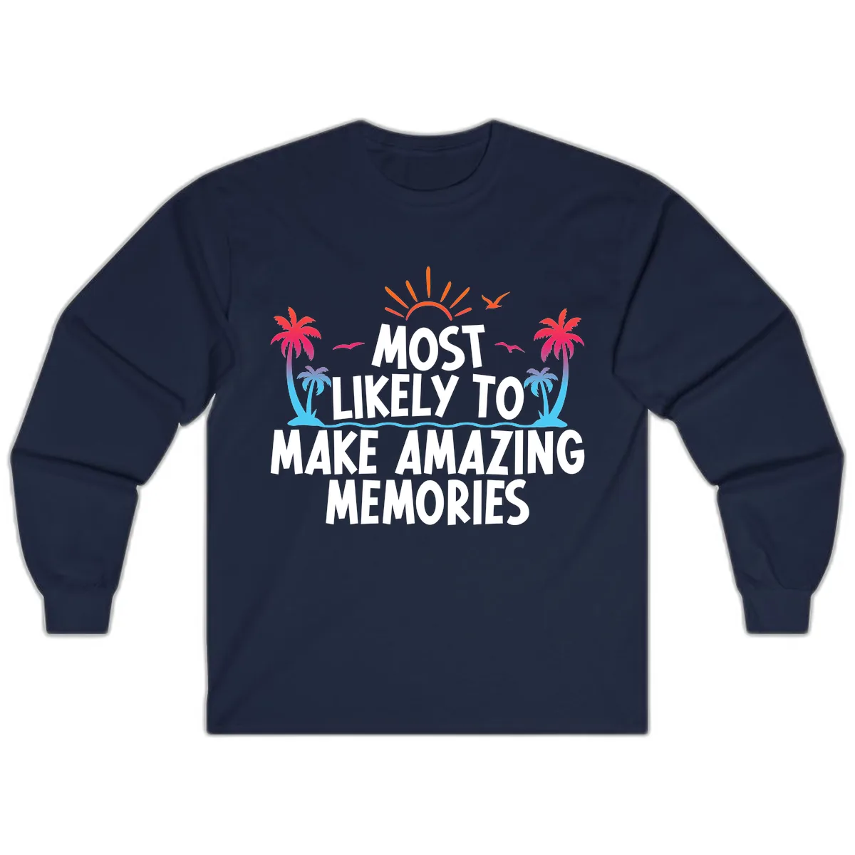 Most Likely To Make Amazing Memories Long Sleeve in Navy