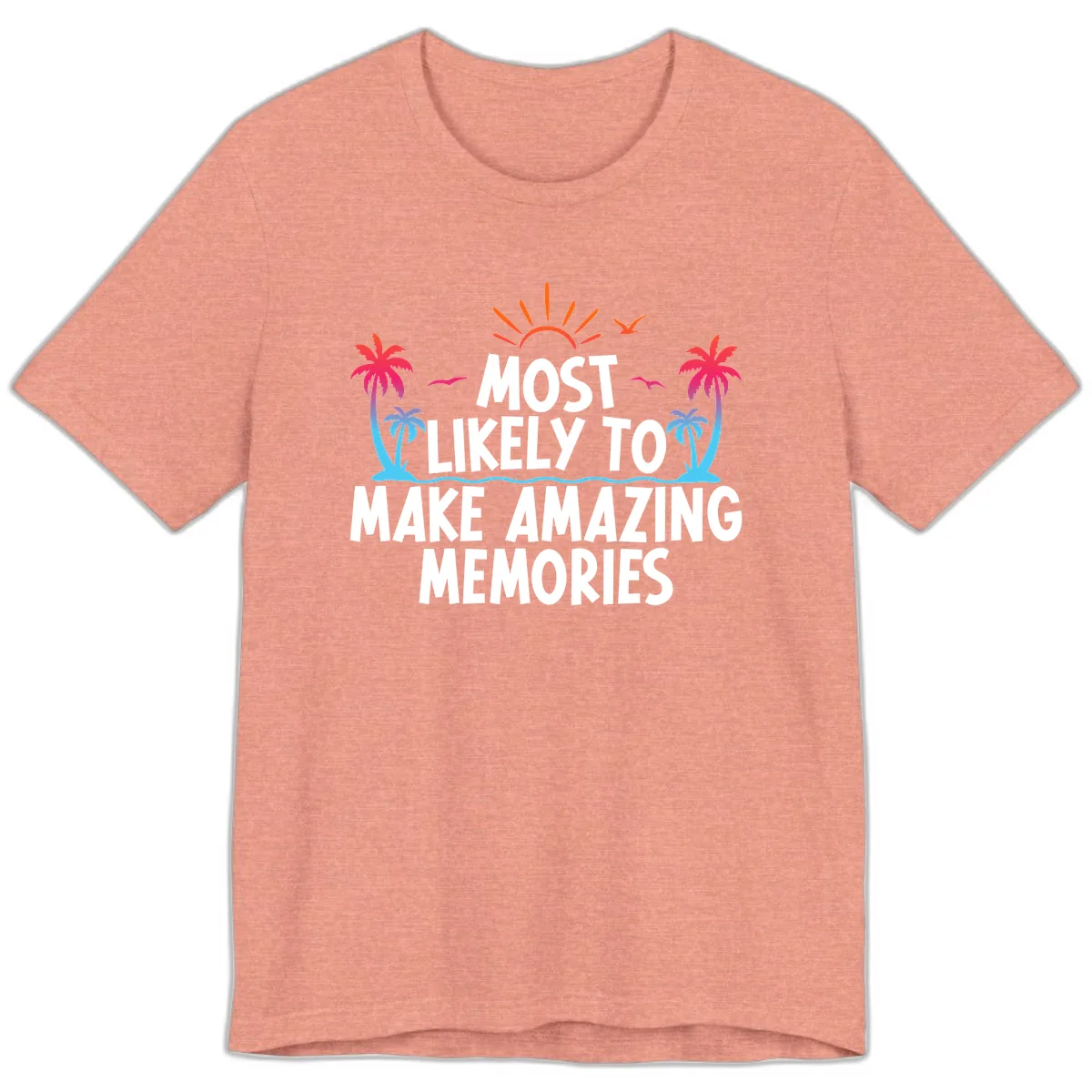 Most Likely To Make Amazing Memories Premium T-Shirt in Heather Sunset
