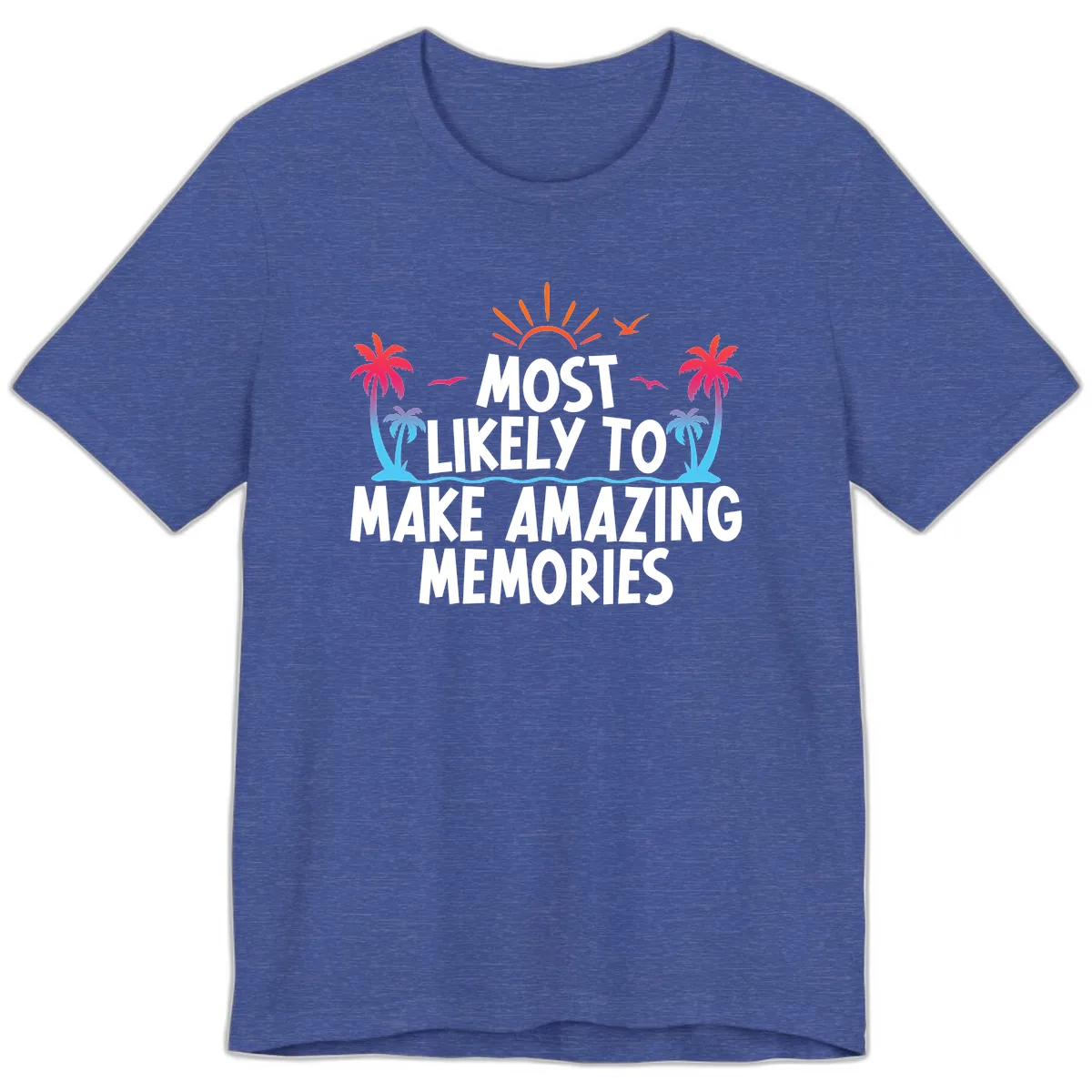 Most Likely To Make Amazing Memories Premium T-Shirt in Heather True Royal