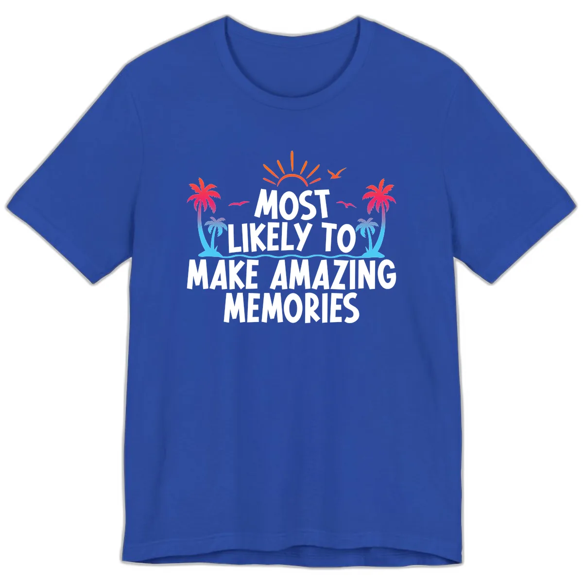 Most Likely To Make Amazing Memories Premium T-Shirt in True Royal