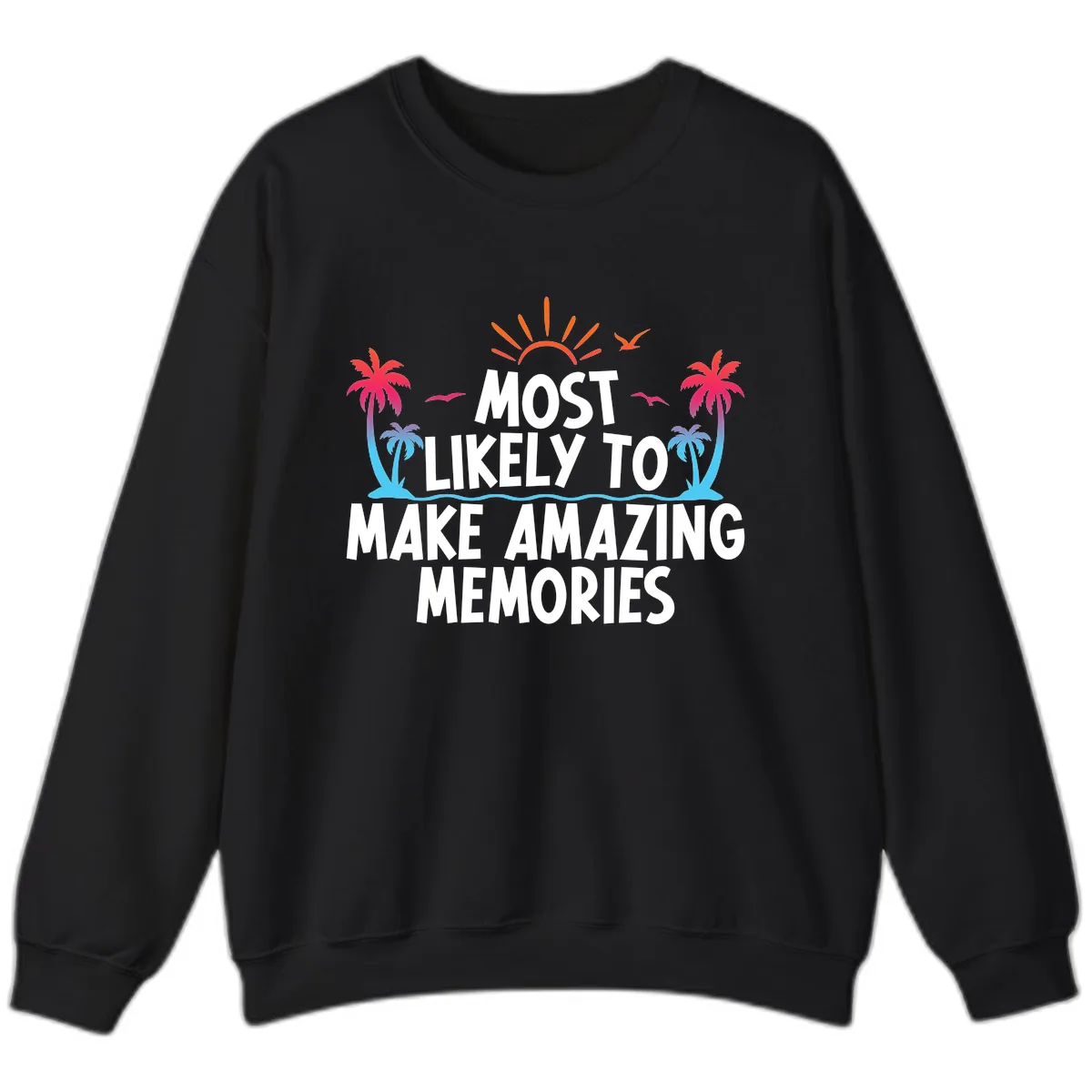 Most Likely To Make Amazing Memories Sweatshirt in Black