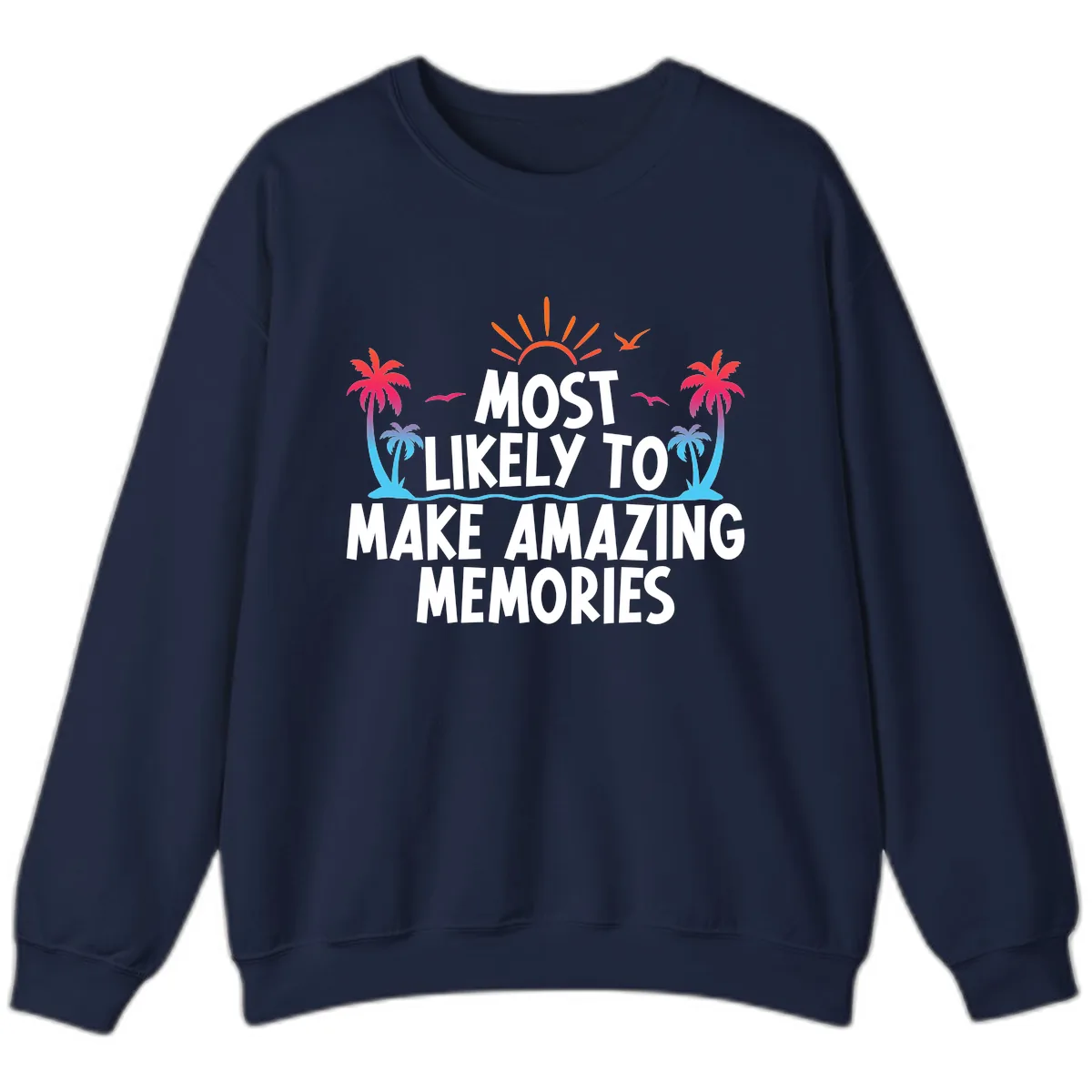 Most Likely To Make Amazing Memories Sweatshirt in Navy