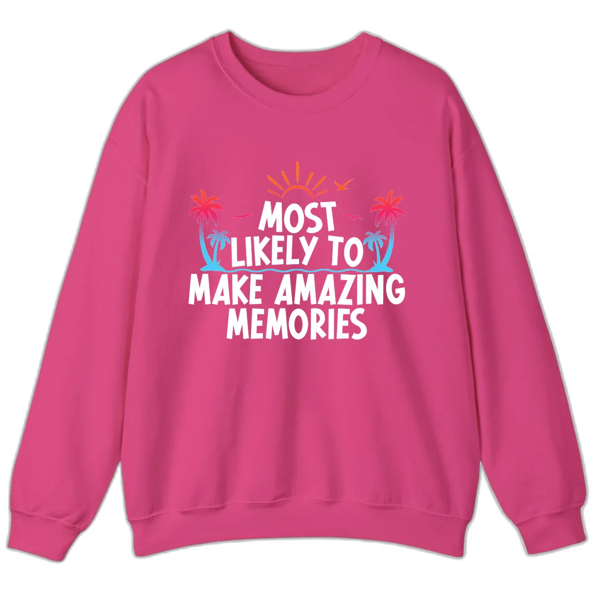 Most Likely To Make Amazing Memories Sweatshirt in Heliconia