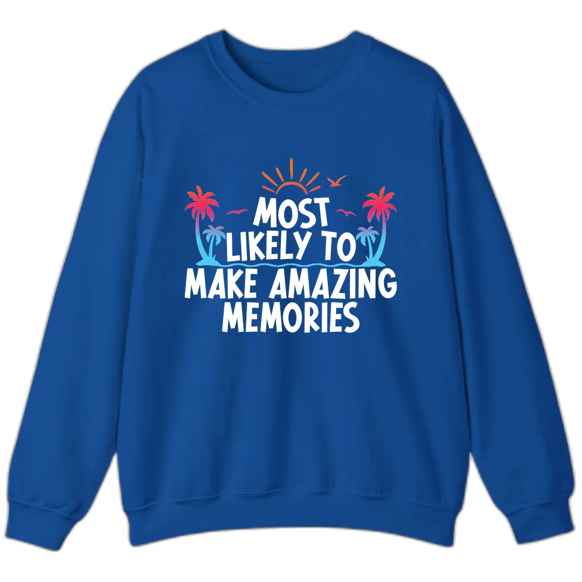 Most Likely To Make Amazing Memories Sweatshirt in Royal
