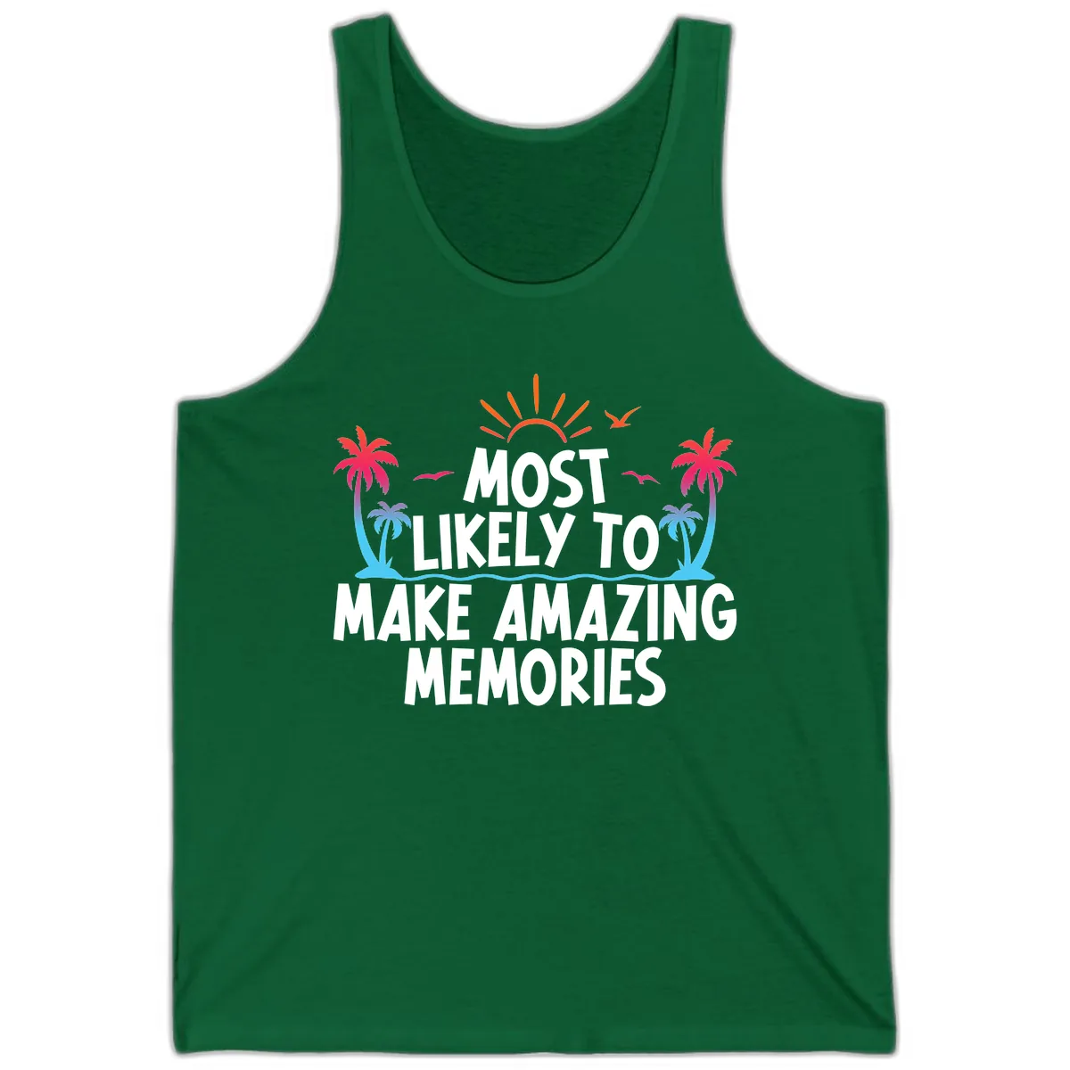 Most Likely To Make Amazing Memories Tank in Kelly