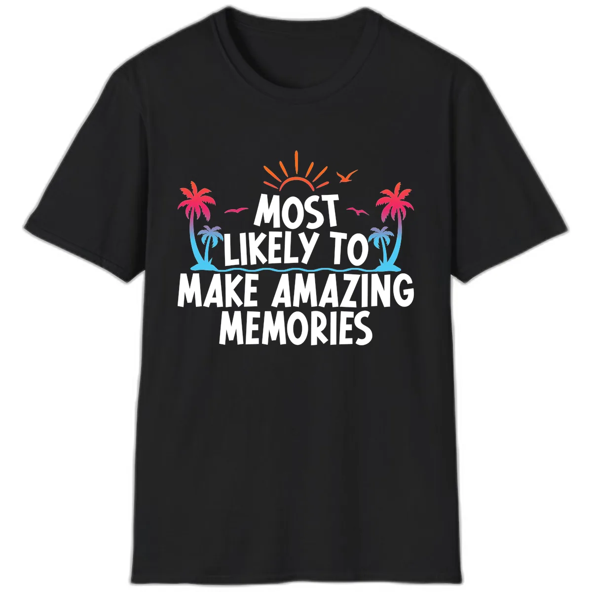 Most Likely To Make Amazing Memories T-Shirt in Black