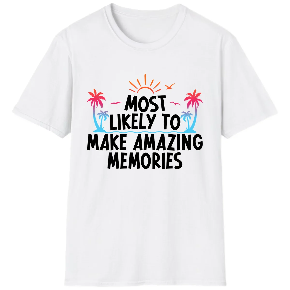 Most Likely To Make Amazing Memories T-Shirt in White