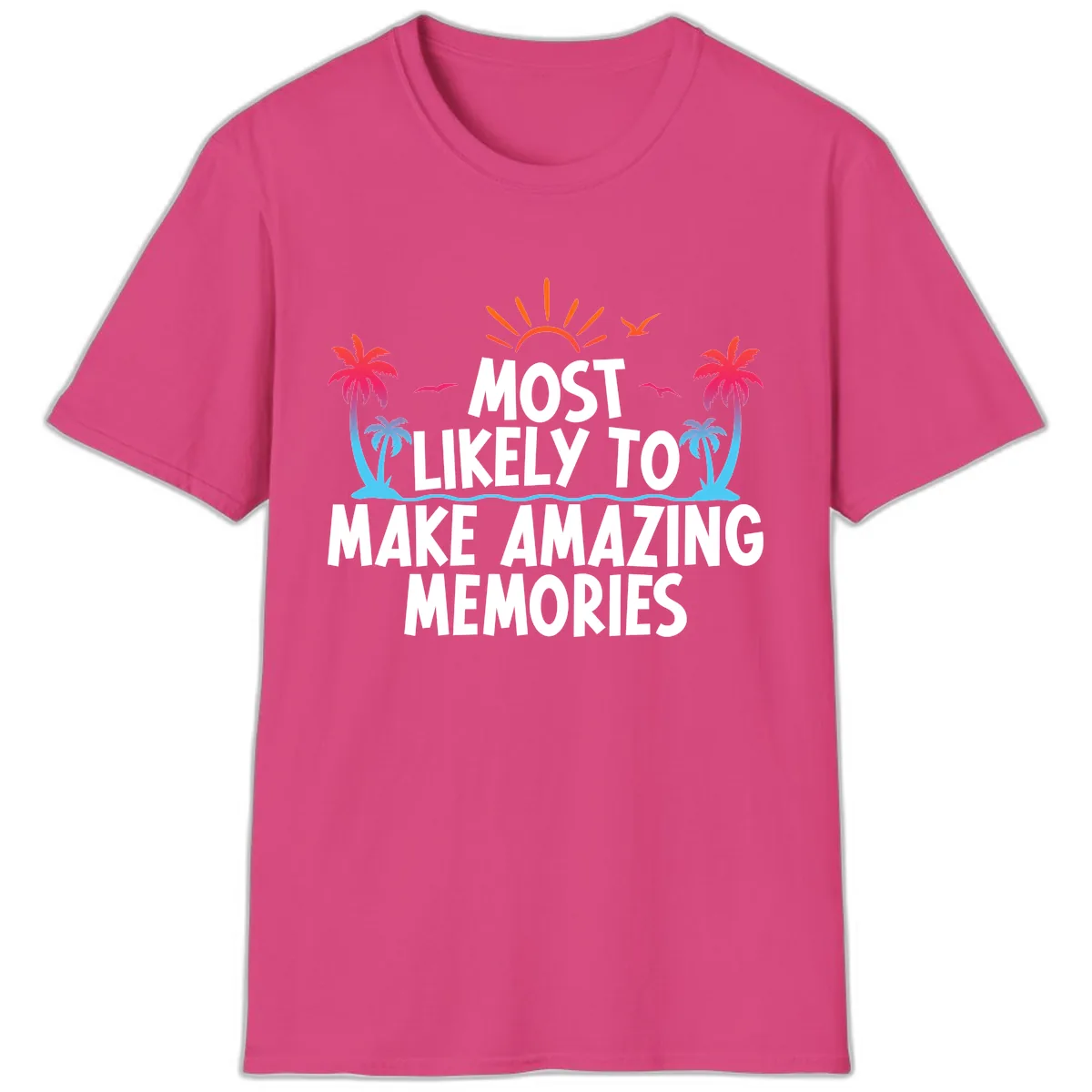 Most Likely To Make Amazing Memories T-Shirt in Heliconia