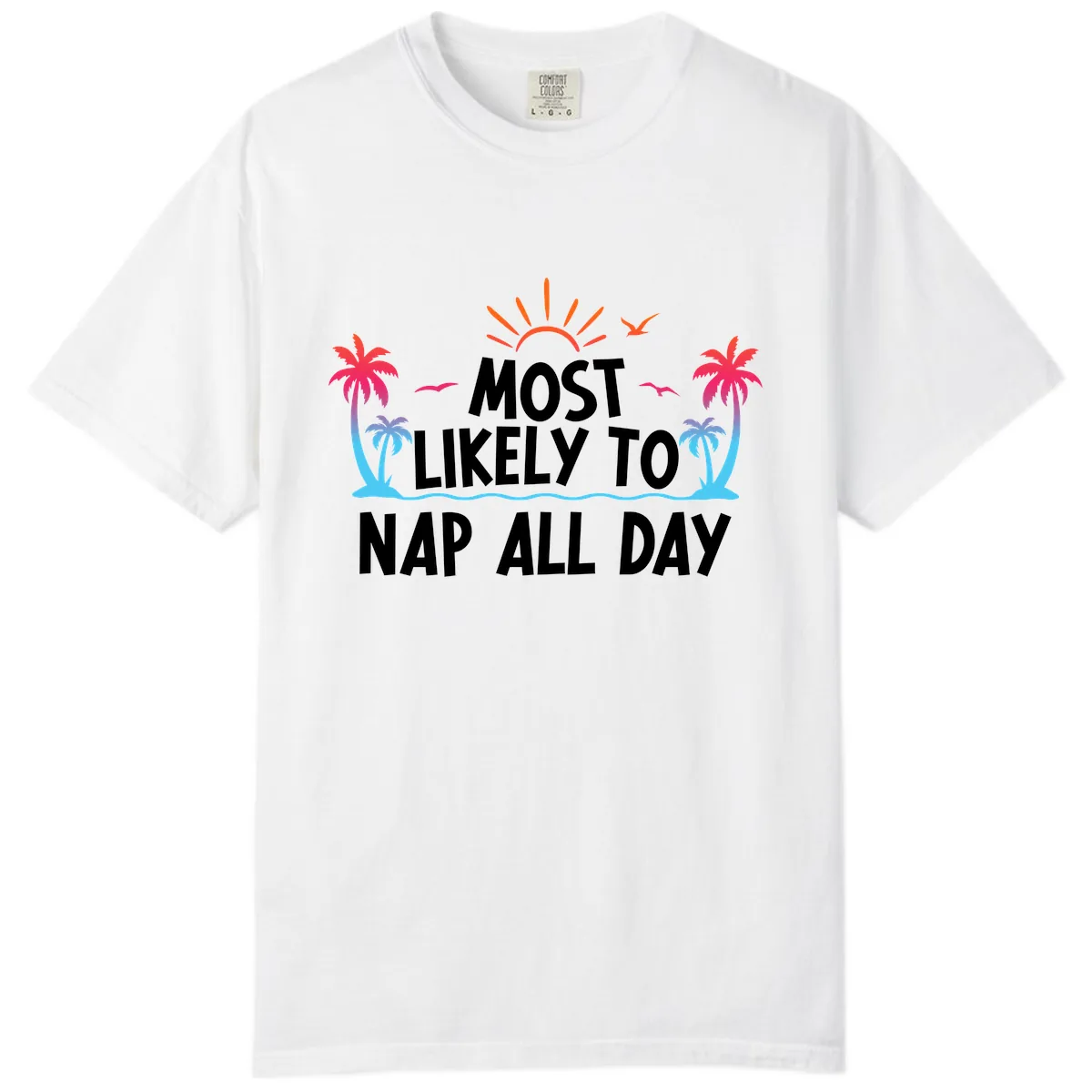 Most Likely To Nap All Day Comfort Color in White