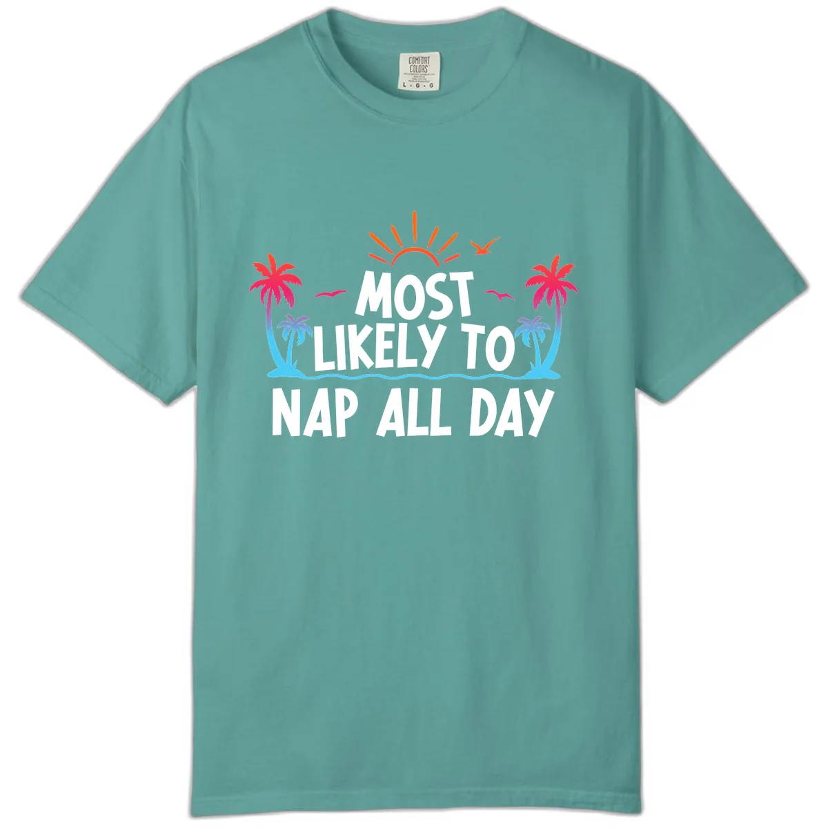 Most Likely To Nap All Day Comfort Color in Seafoam