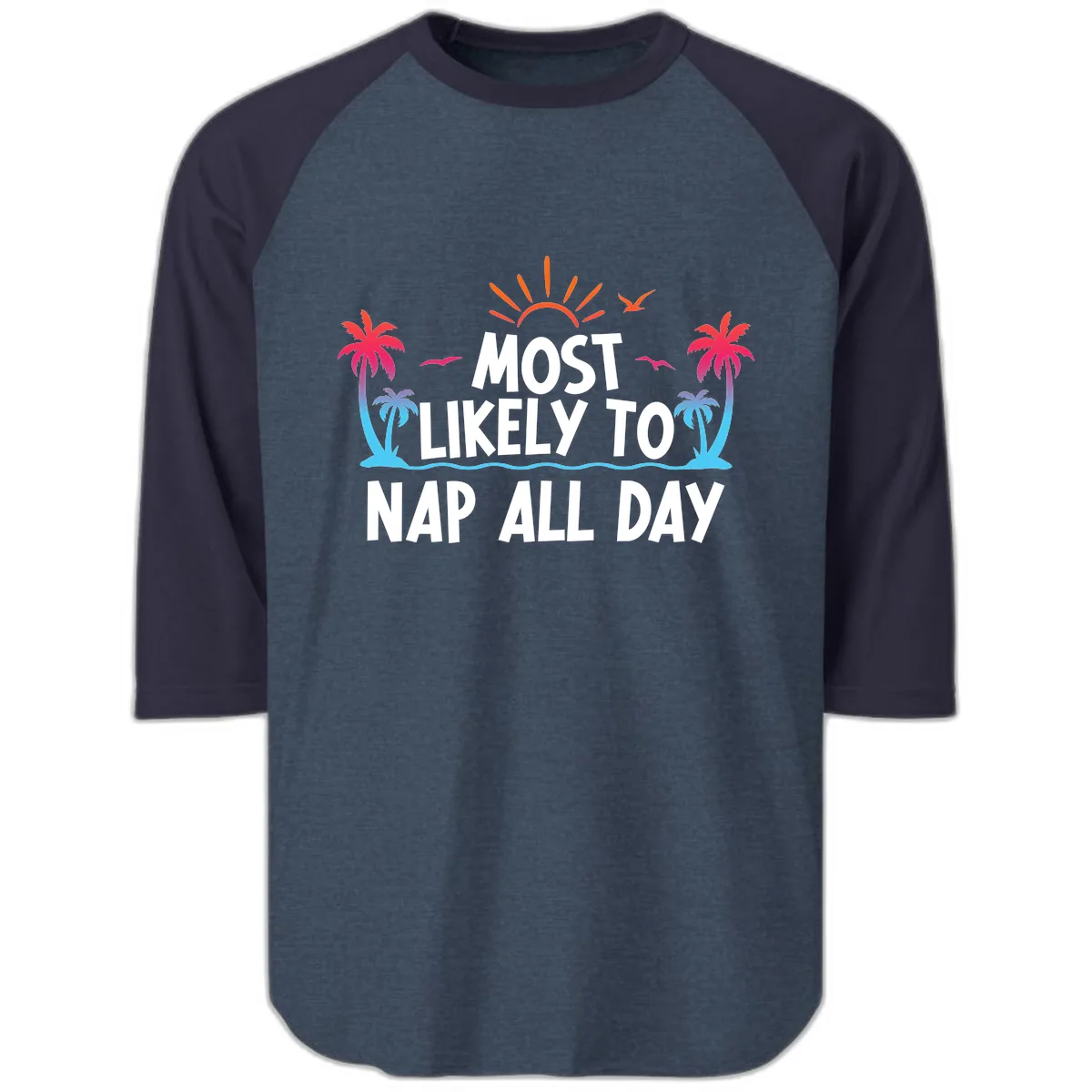Most Likely To Nap All Day Raglan 3/4 in Heather Denim Navy