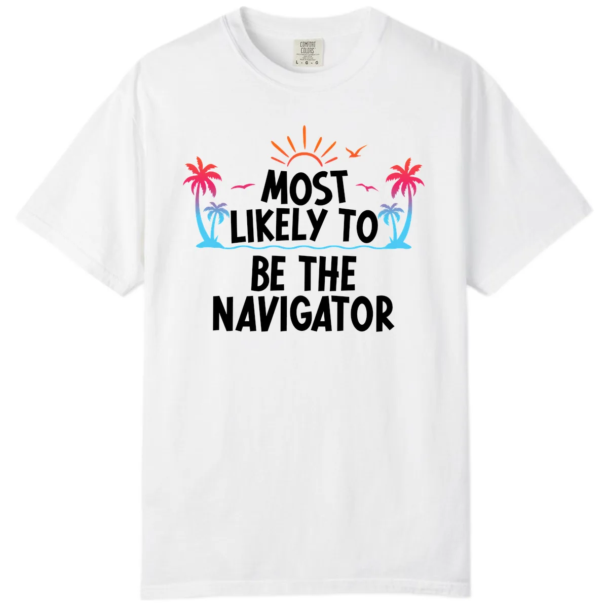Most Likely To Be The Navigator Comfort Color in White