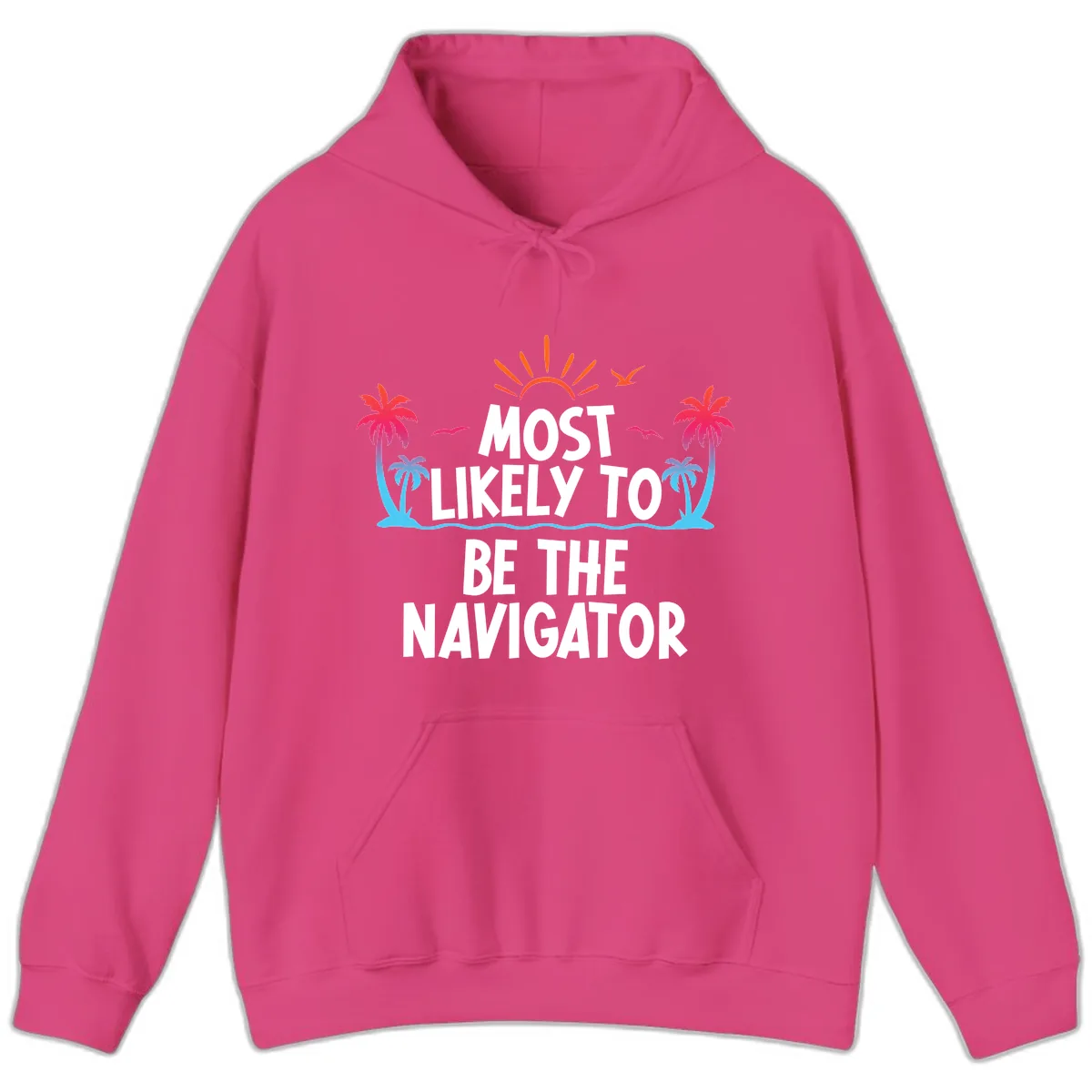 Most Likely To Be The Navigator Hoodie in Heliconia