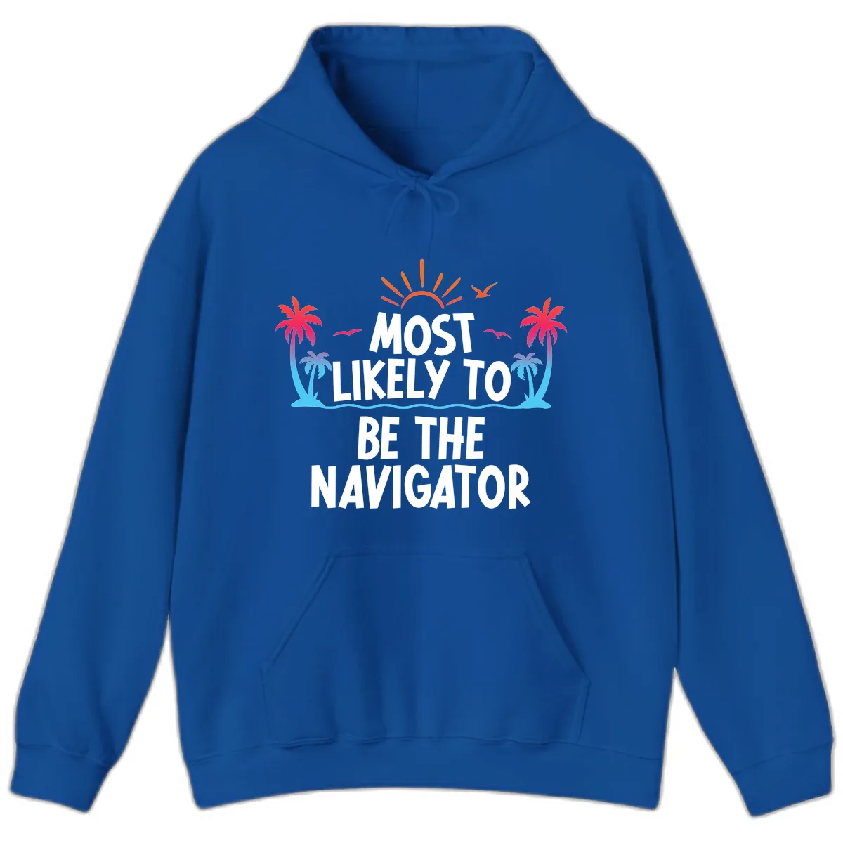Most Likely To Be The Navigator Hoodie in Royal