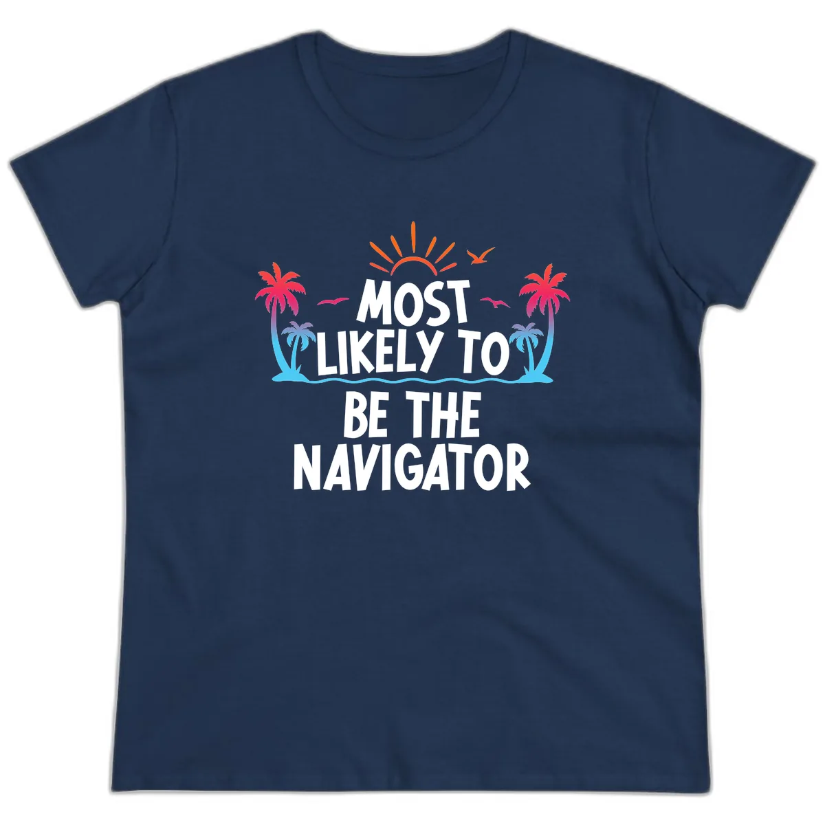 Most Likely To Be The Navigator Ladies Tee in Navy
