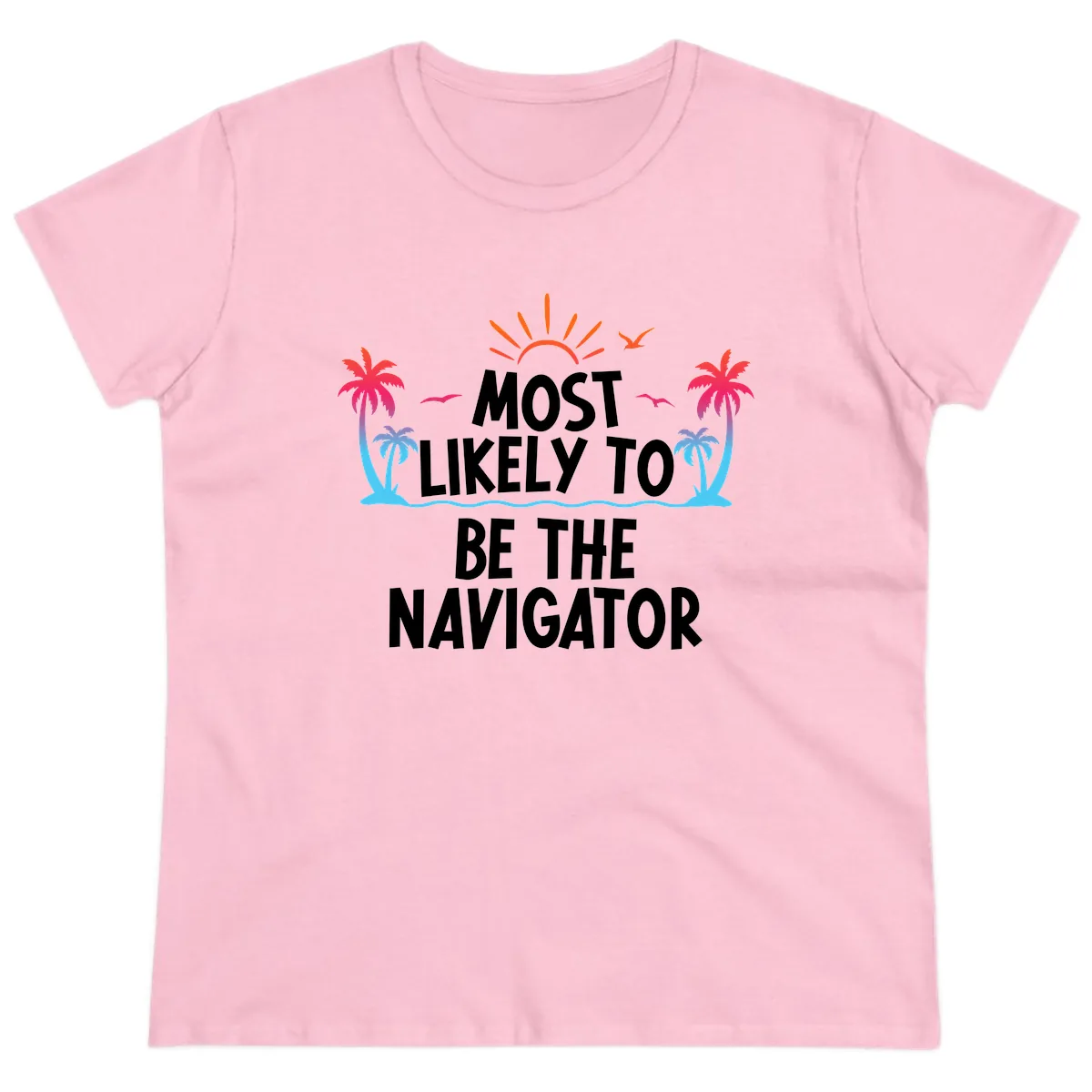 Most Likely To Be The Navigator Ladies Tee in Light Pink