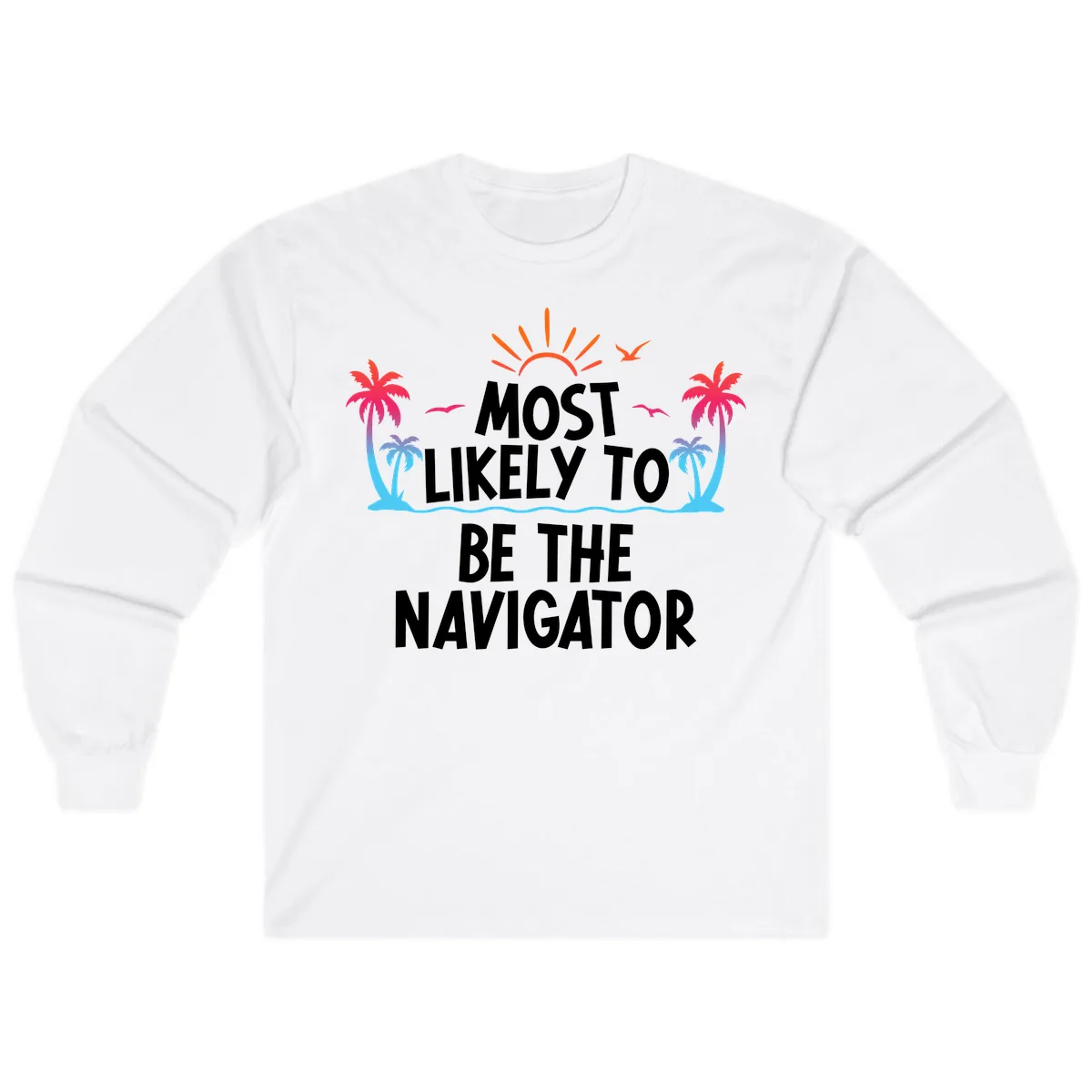 Most Likely To Be The Navigator Long Sleeve in White