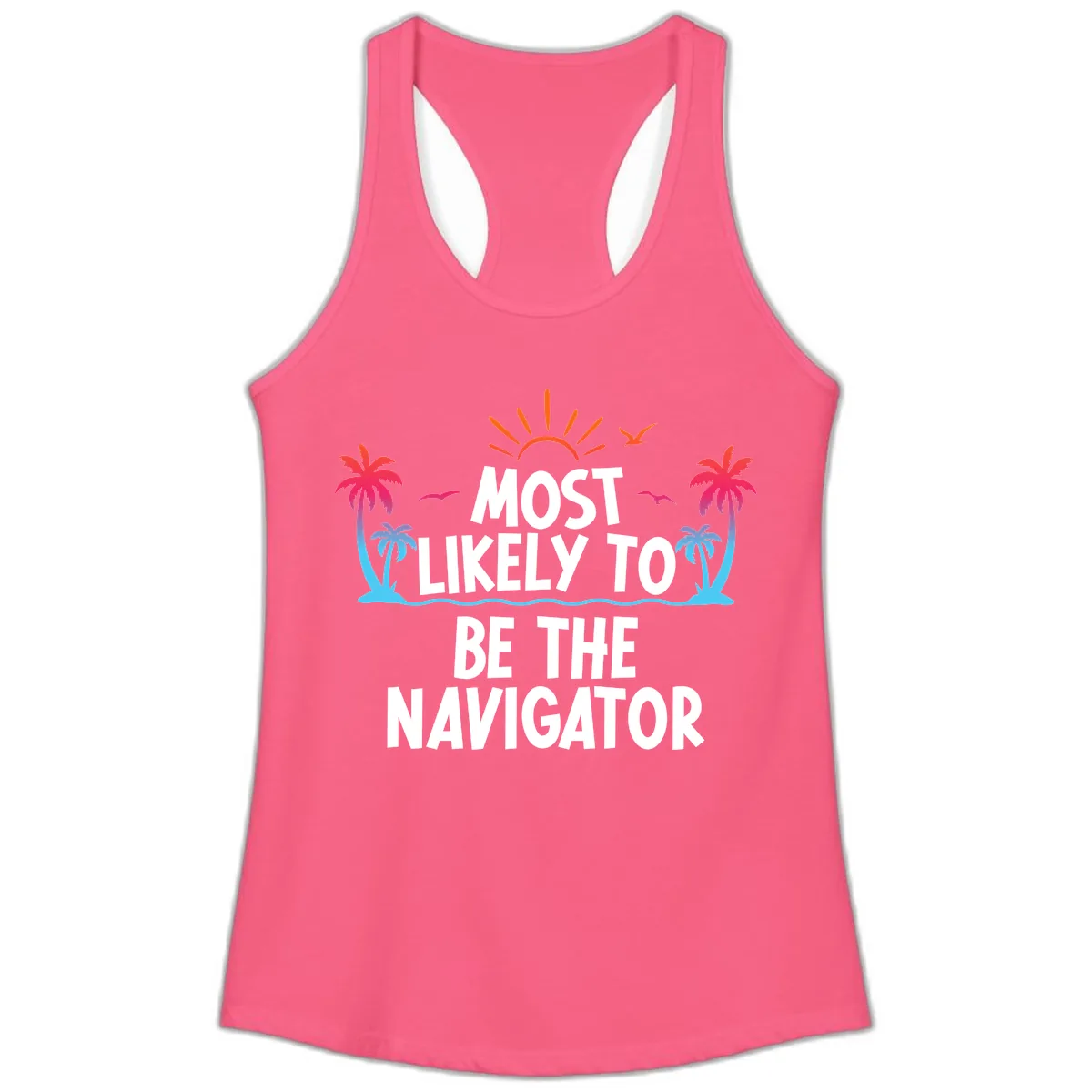 Most Likely To Be The Navigator Ladies Tank in Solid Hot Pink
