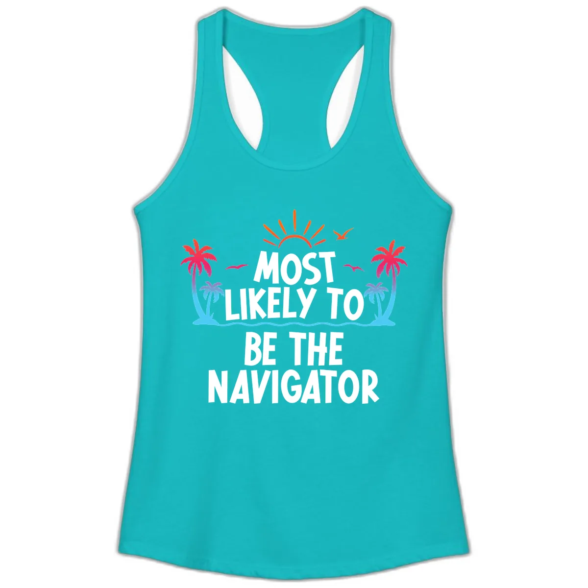Most Likely To Be The Navigator Ladies Tank in Tahiti Blue