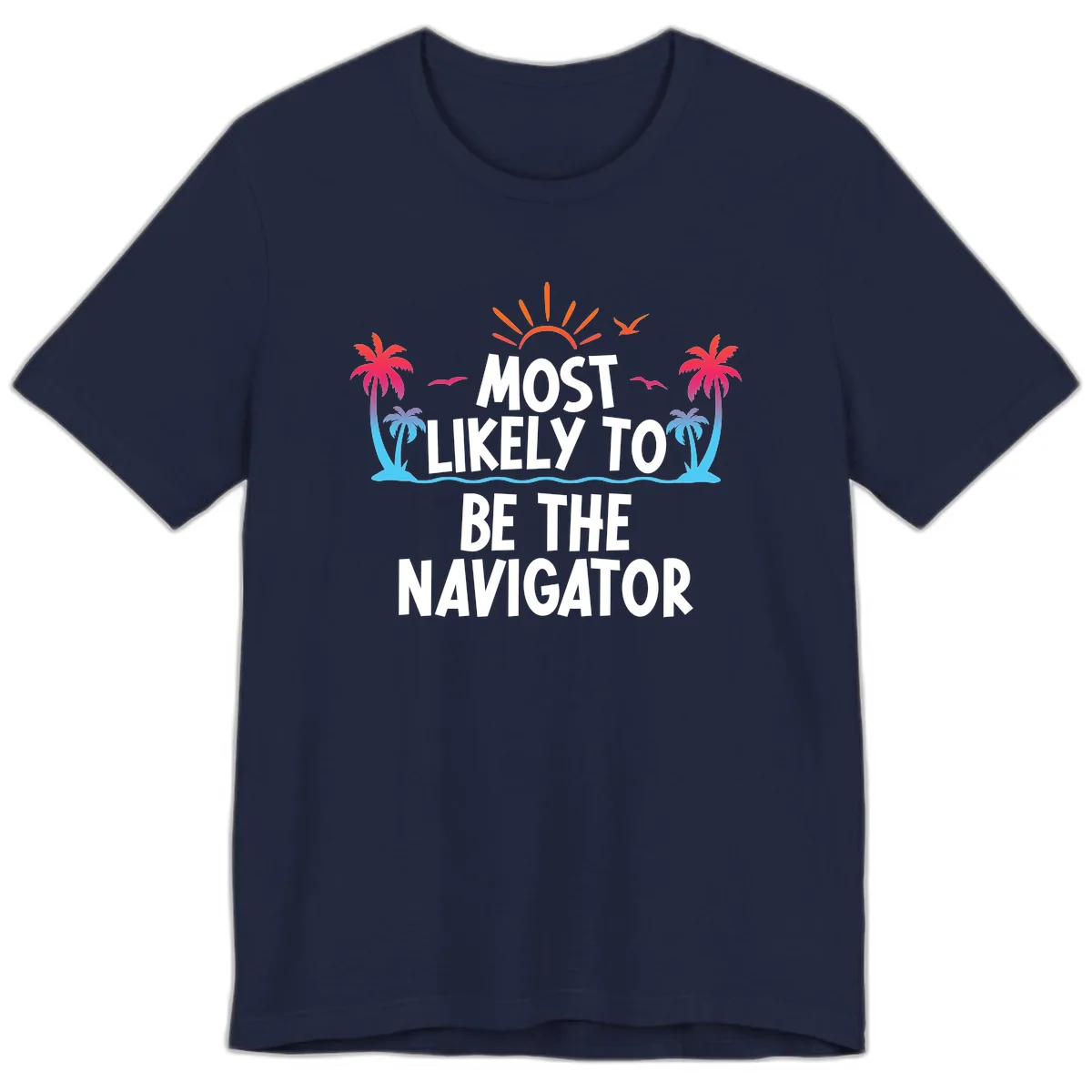 Most Likely To Be The Navigator Premium T-Shirt in Navy