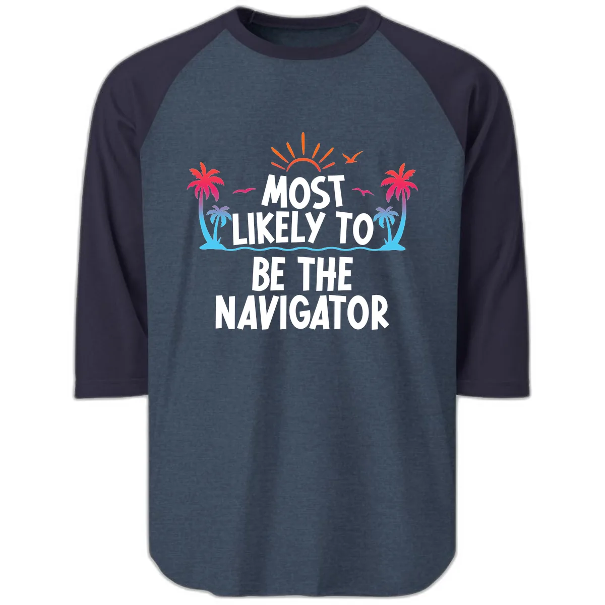 Most Likely To Be The Navigator Raglan 3/4 in Heather Denim Navy