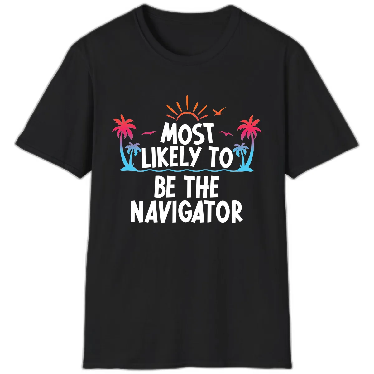 Most Likely To Be The Navigator T-Shirt in Black