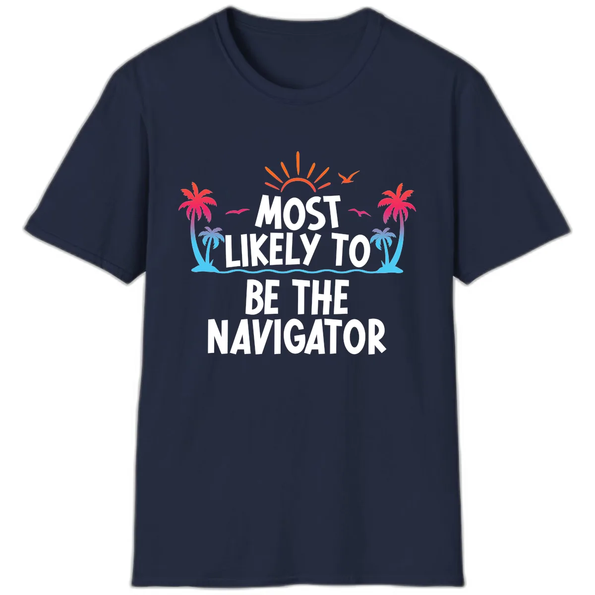 Most Likely To Be The Navigator T-Shirt in Navy