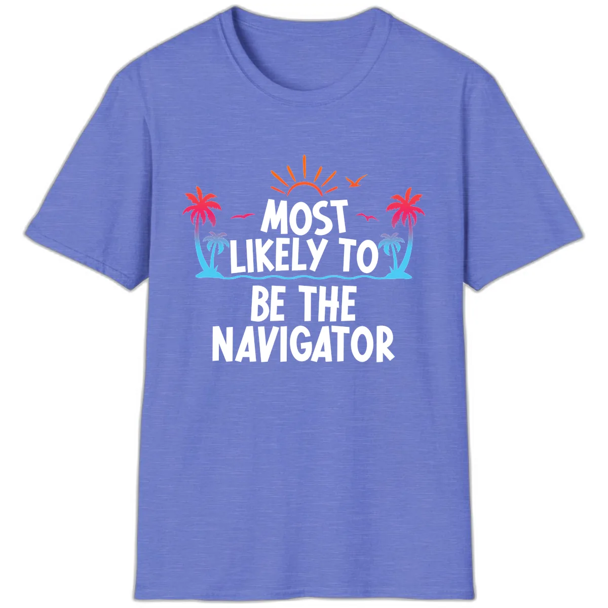 Most Likely To Be The Navigator T-Shirt in Heather Royal