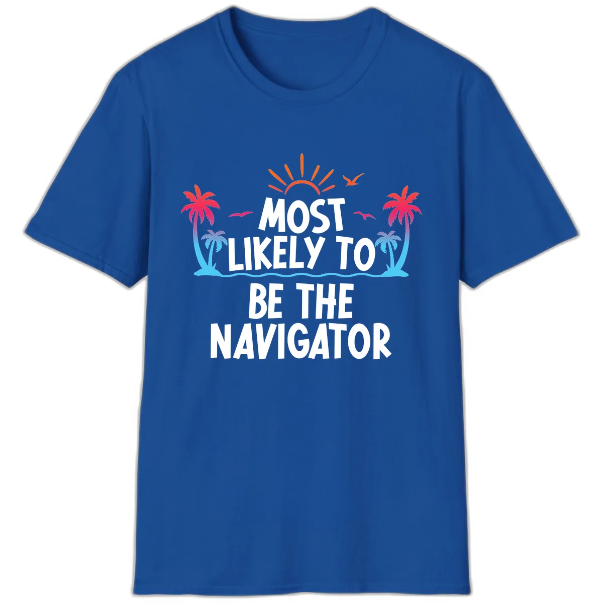 Most Likely To Be The Navigator T-Shirt in Royal