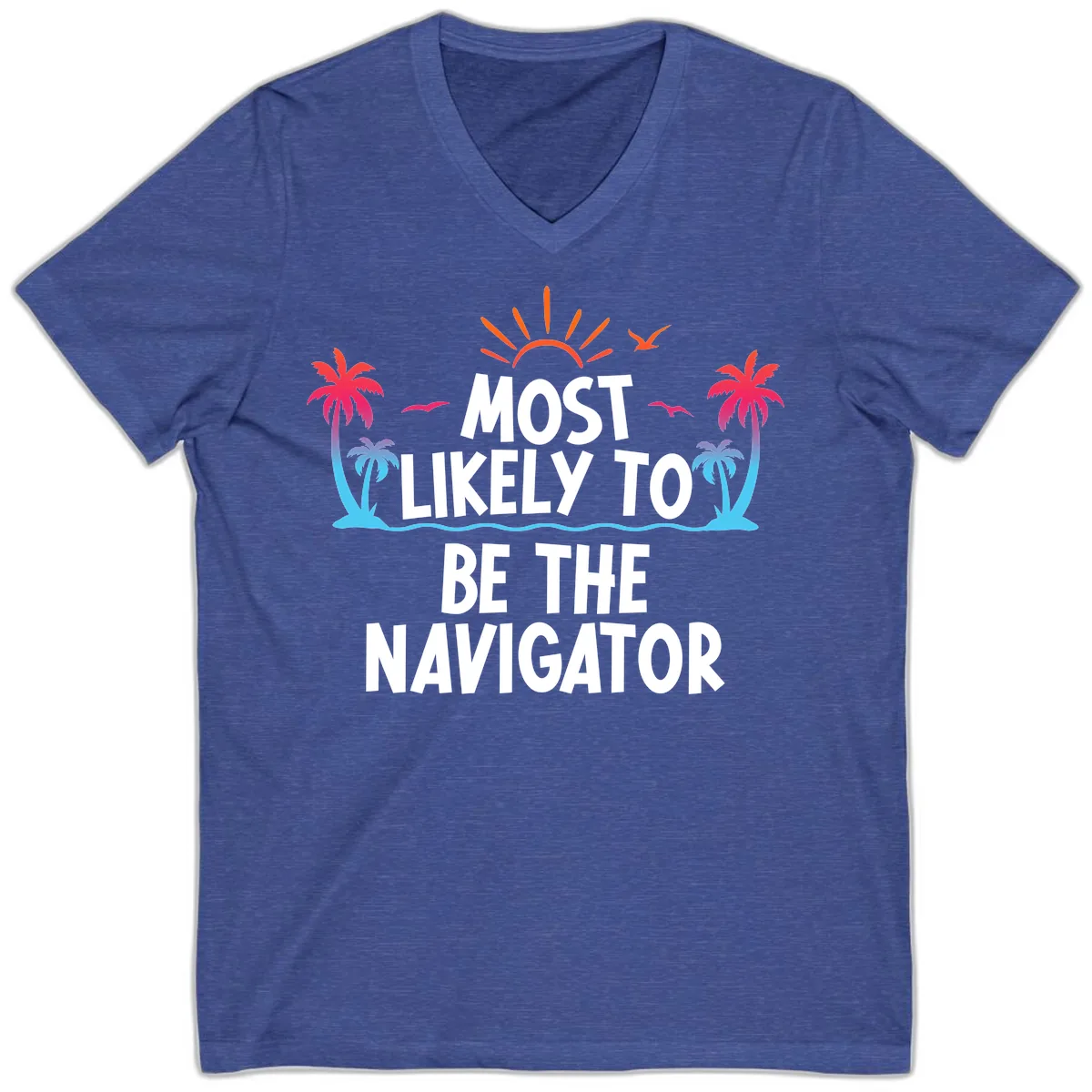 Most Likely To Be The Navigator V-Neck in Heather True Royal