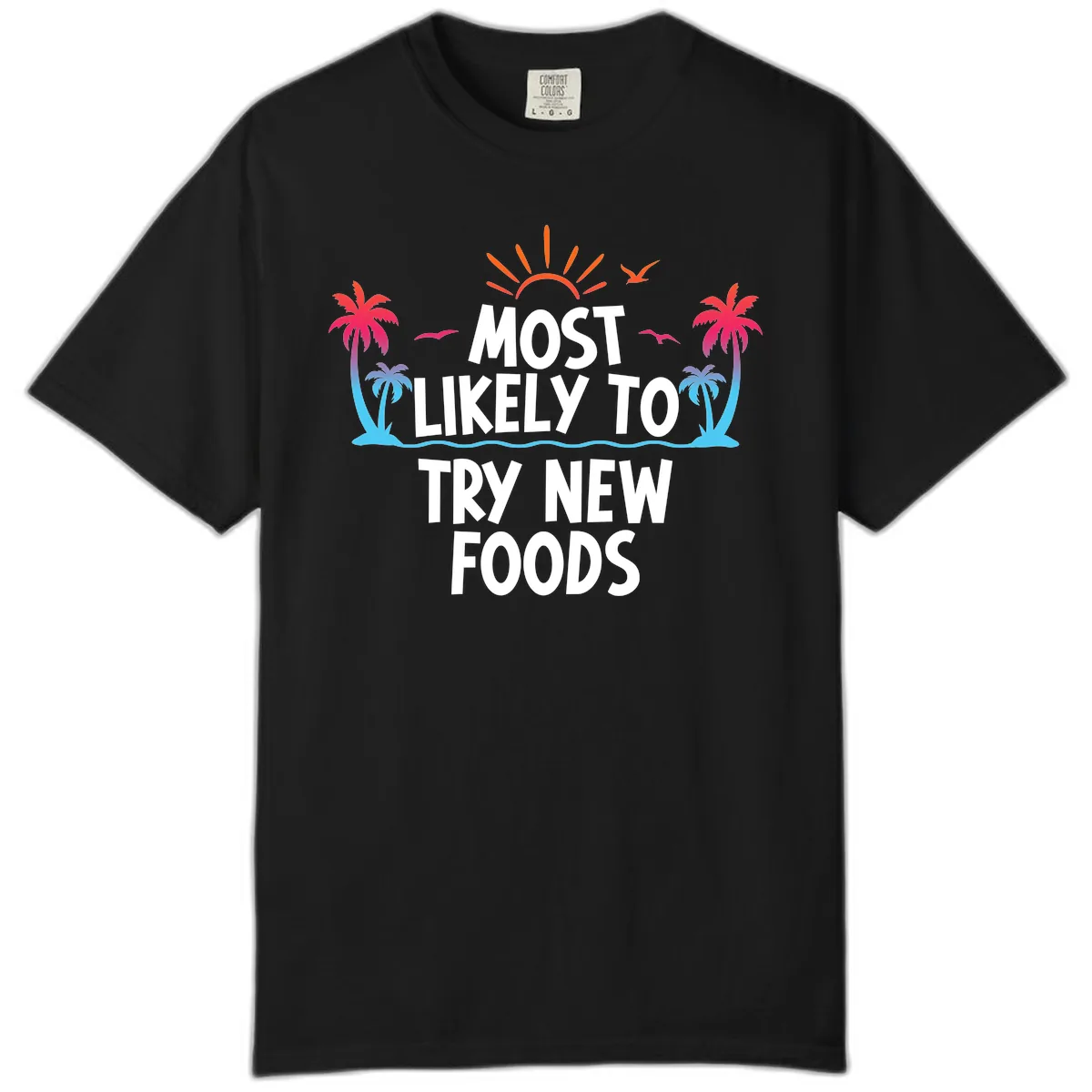 Most Likely To Try New Foods Comfort Color in Black