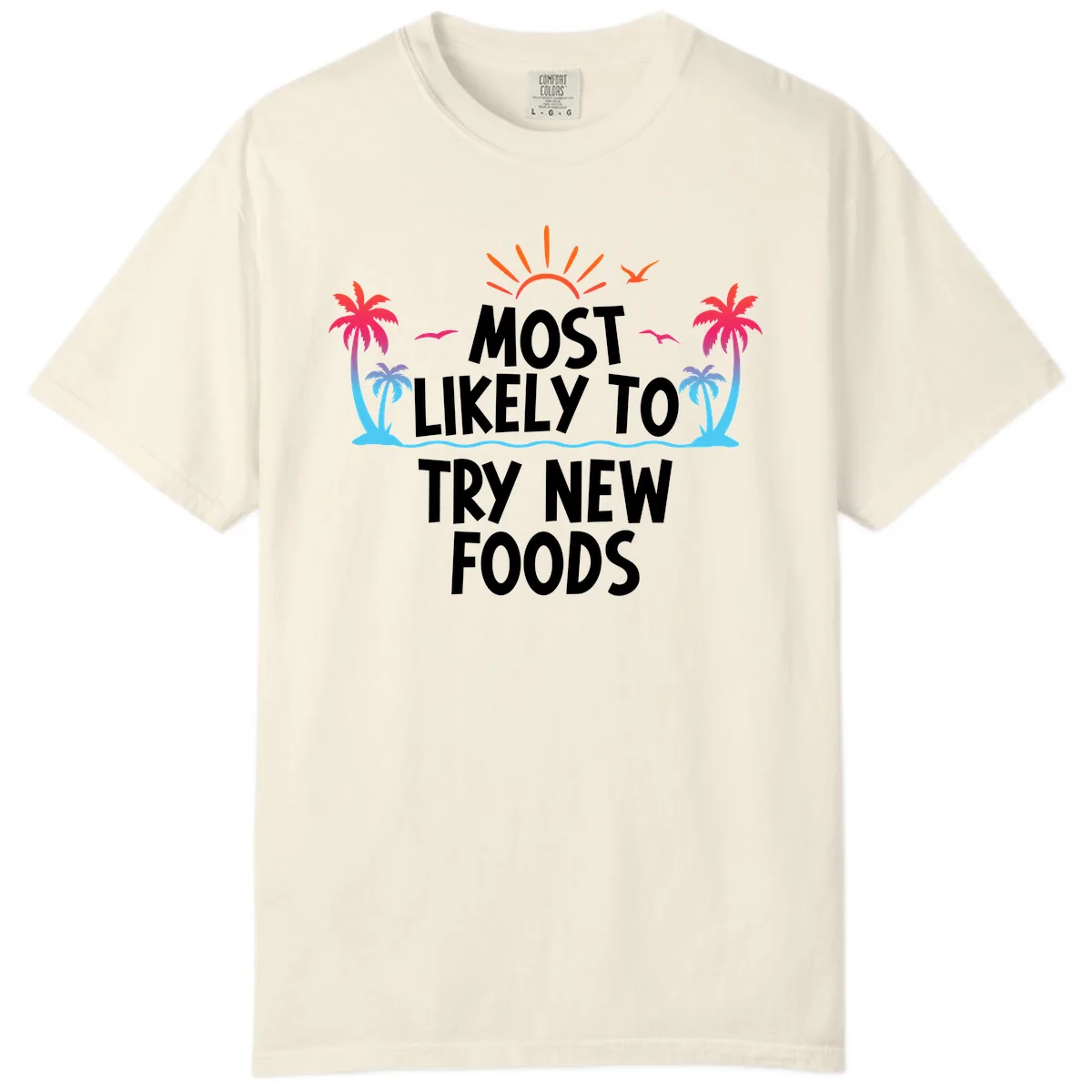 Most Likely To Try New Foods Comfort Color in Ivory