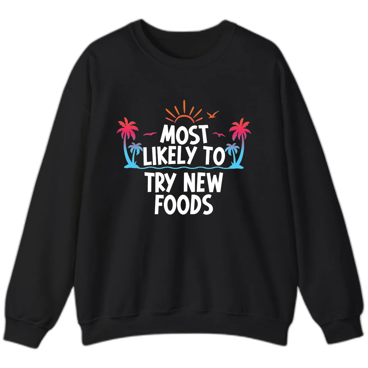 Most Likely To Try New Foods Sweatshirt in Black