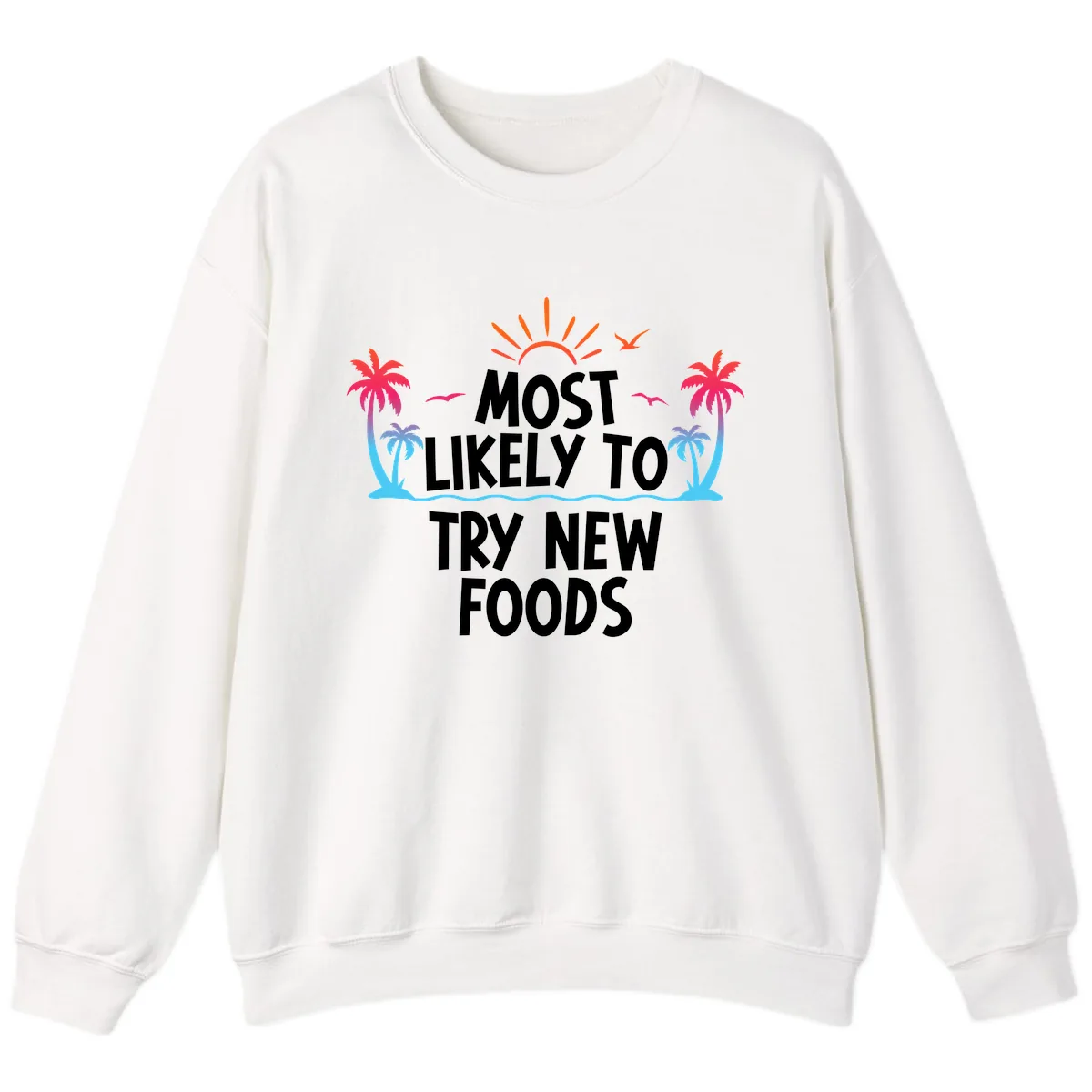 Most Likely To Try New Foods Sweatshirt in White