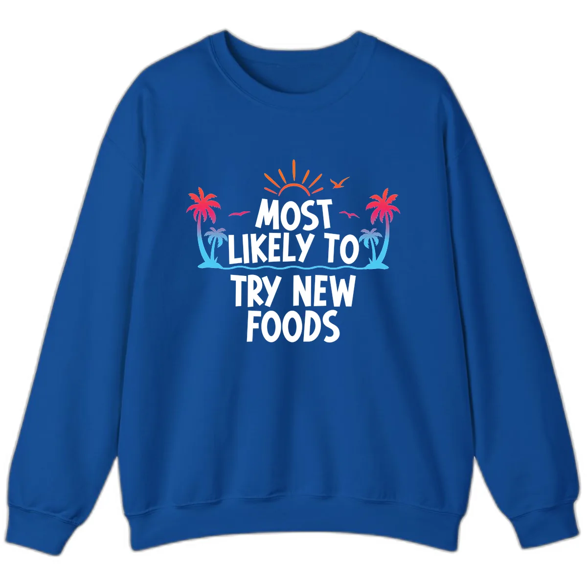 Most Likely To Try New Foods Sweatshirt in Royal