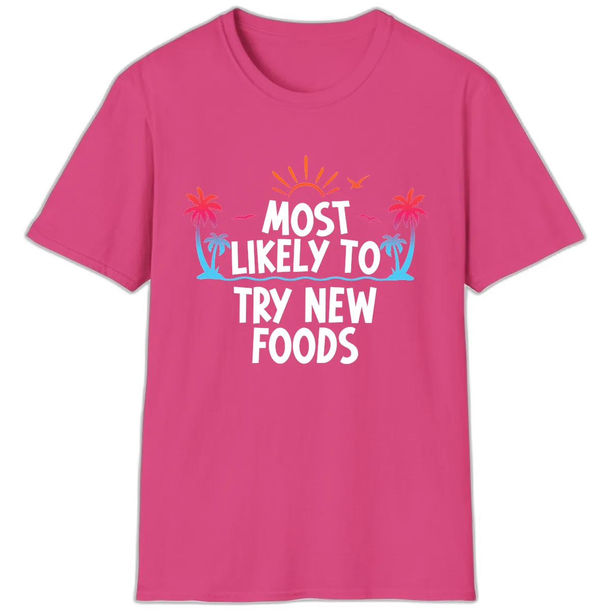 Most Likely To Try New Foods T-Shirt in Heliconia