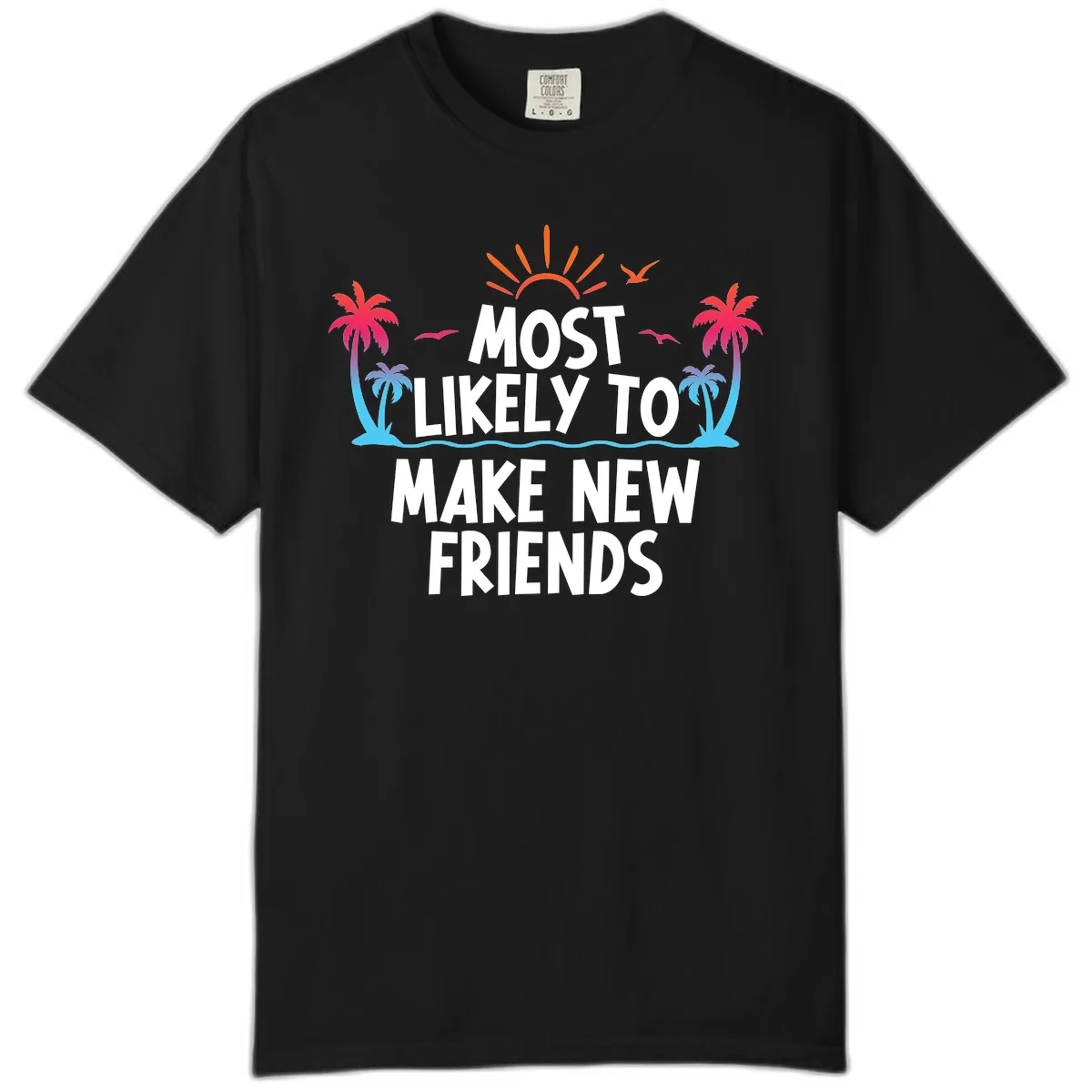 Most Likely To Make New Friends Comfort Color in Black