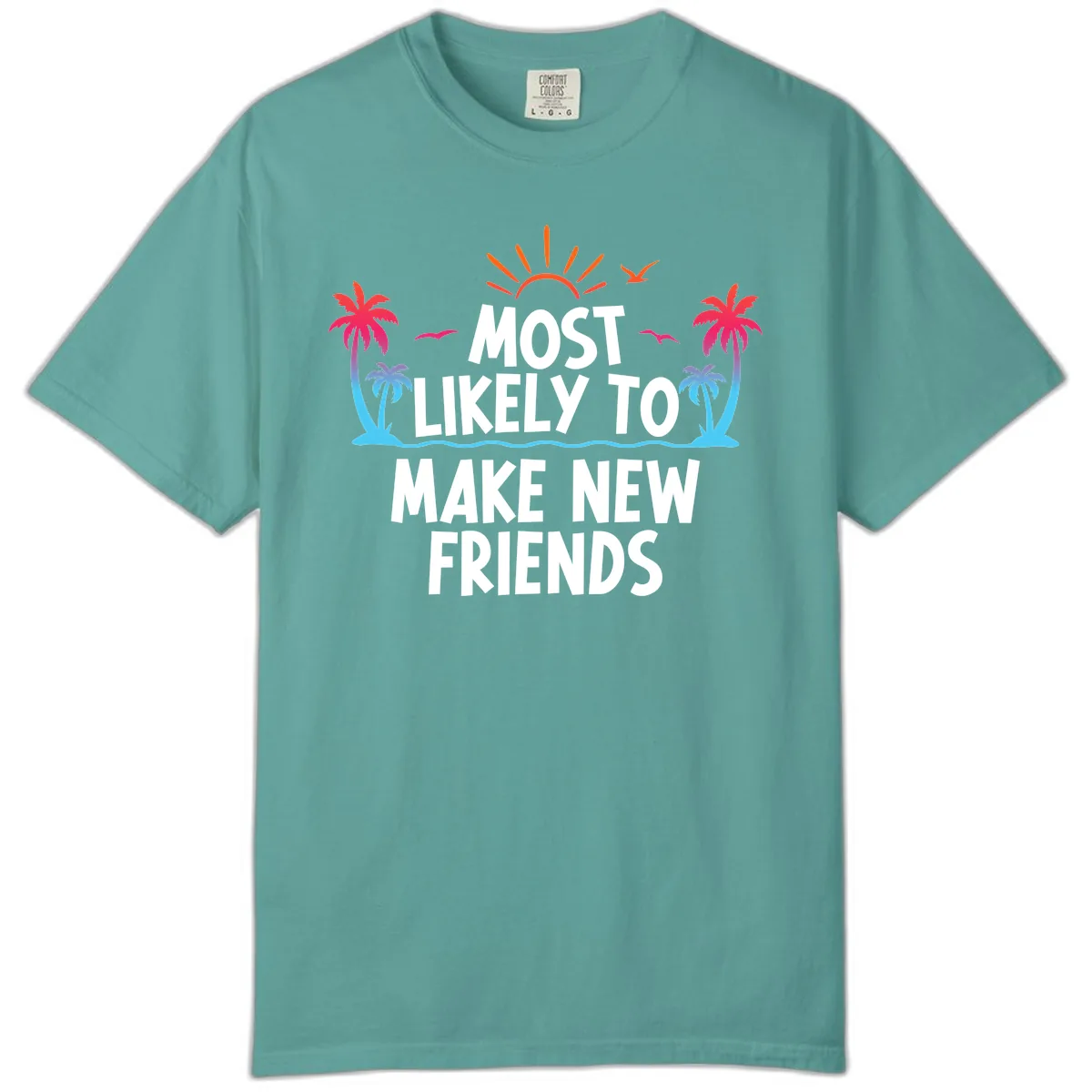 Most Likely To Make New Friends Comfort Color in Seafoam