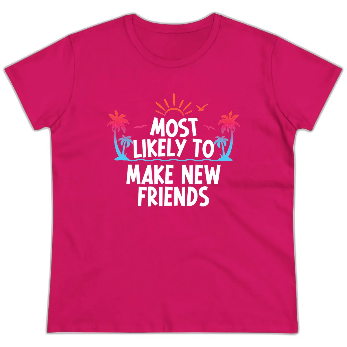 Most Likely To Make New Friends Ladies Tee in Heliconia