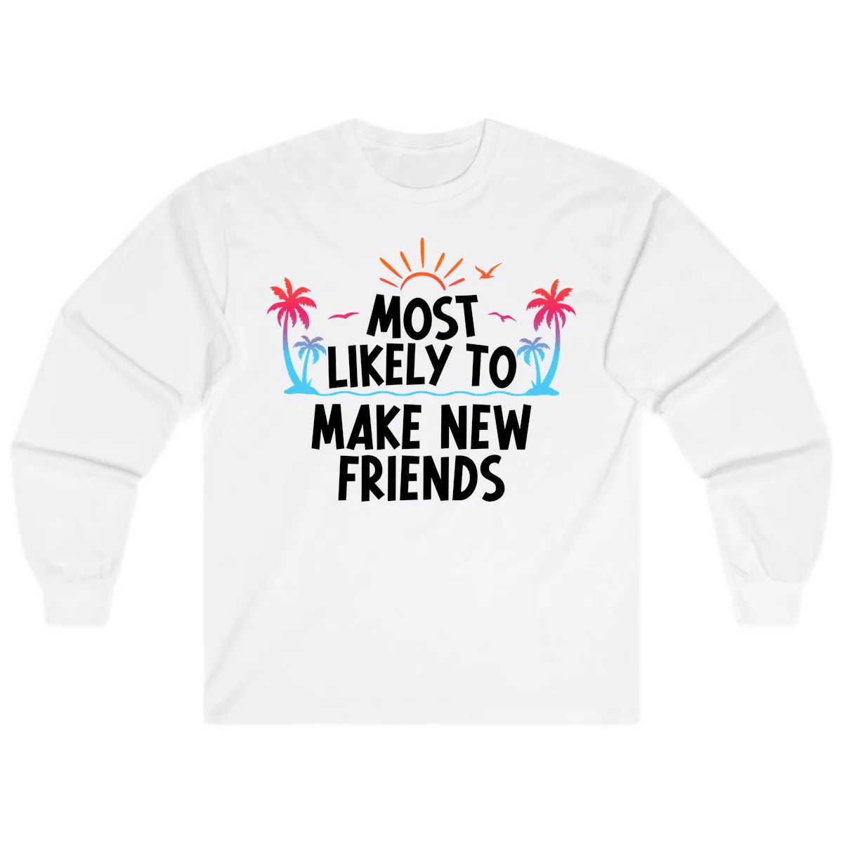 Most Likely To Make New Friends Long Sleeve in White