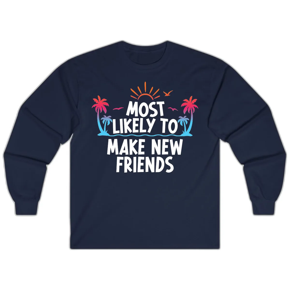Most Likely To Make New Friends Long Sleeve in Navy