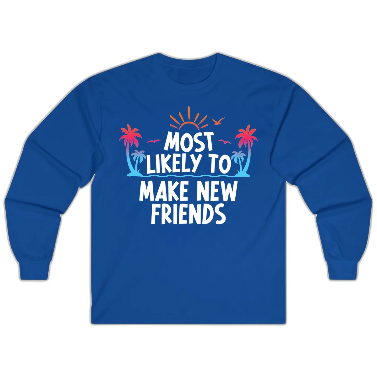 Most Likely To Make New Friends Long Sleeve in Royal