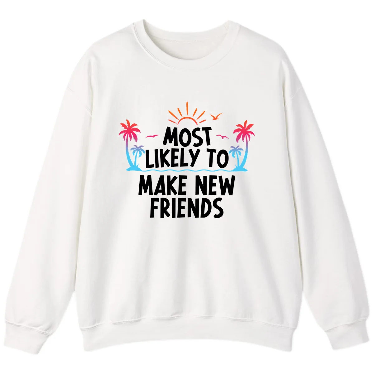 Most Likely To Make New Friends Sweatshirt in White