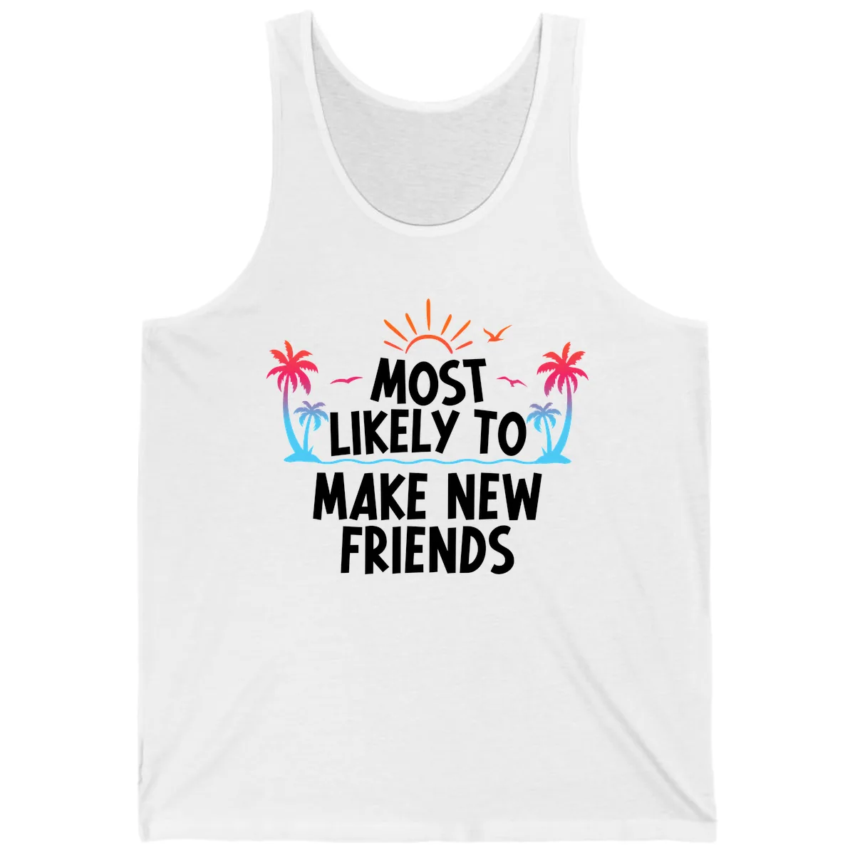 Most Likely To Make New Friends Tank in White
