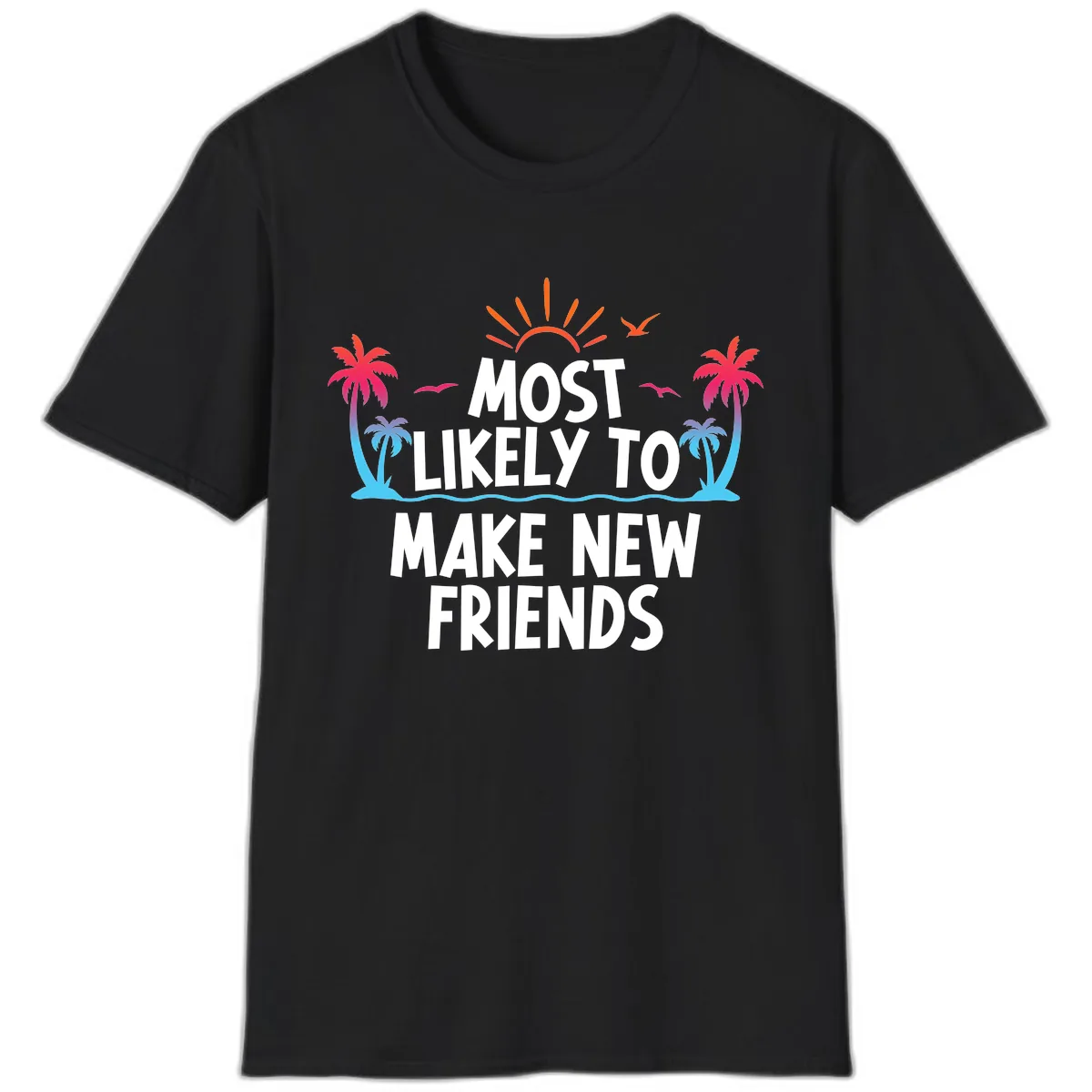 Most Likely To Make New Friends T-Shirt in Black