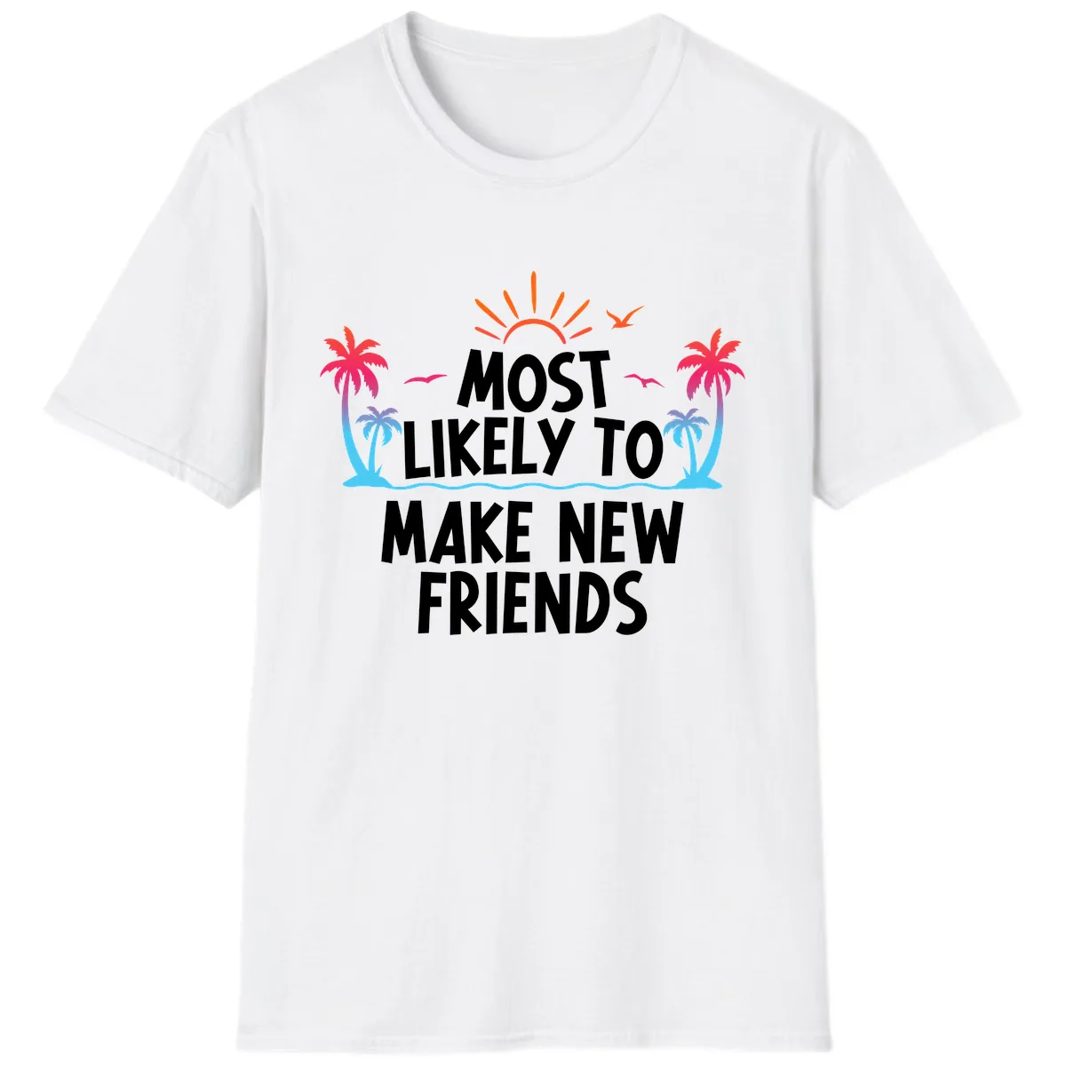Most Likely To Make New Friends T-Shirt in White