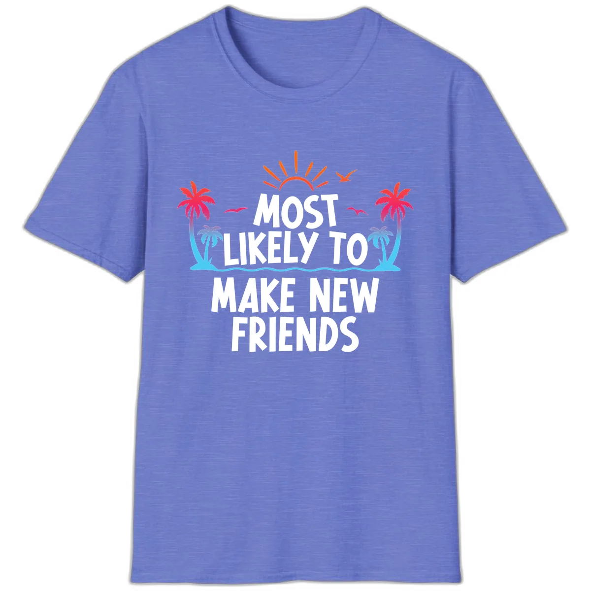 Most Likely To Make New Friends T-Shirt in Heather Royal