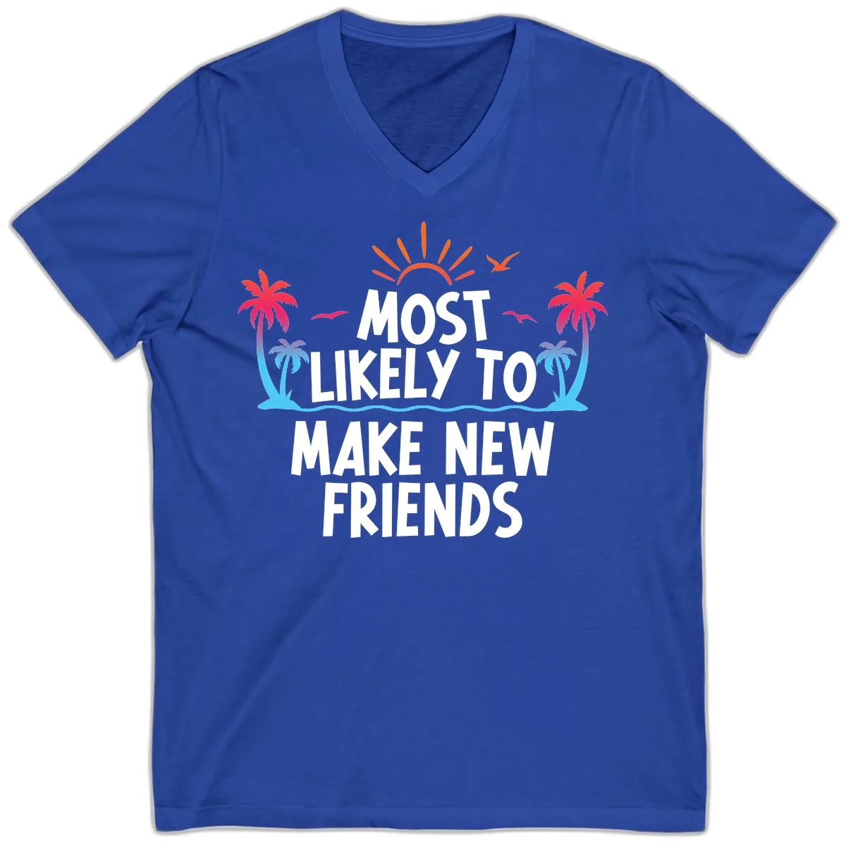 Most Likely To Make New Friends V-Neck in True Royal
