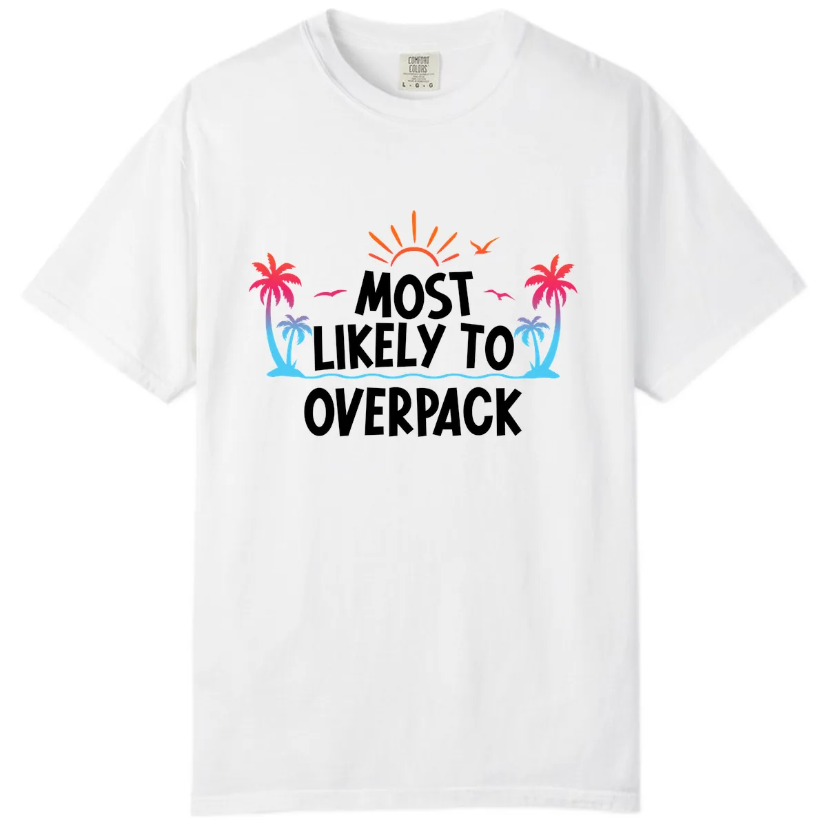 Most Likely To Overpack Comfort Color in White
