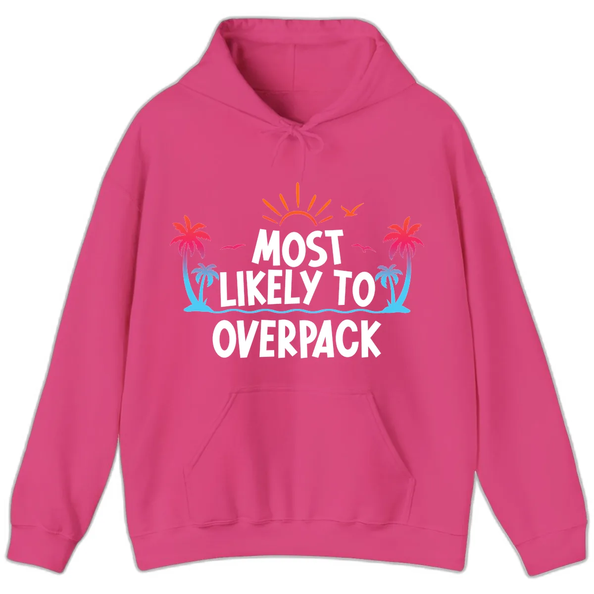 Most Likely To Overpack Hoodie in Heliconia